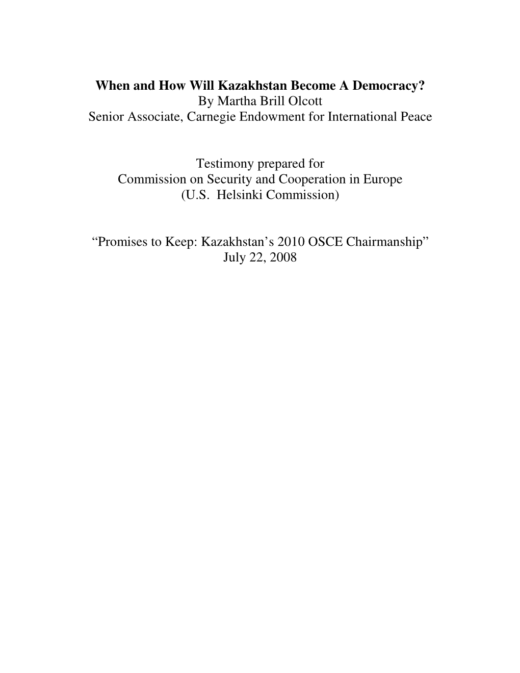 When and How Will Kazakhstan Become a Democracy? by Martha Brill Olcott Senior Associate, Carnegie Endowment for International Peace