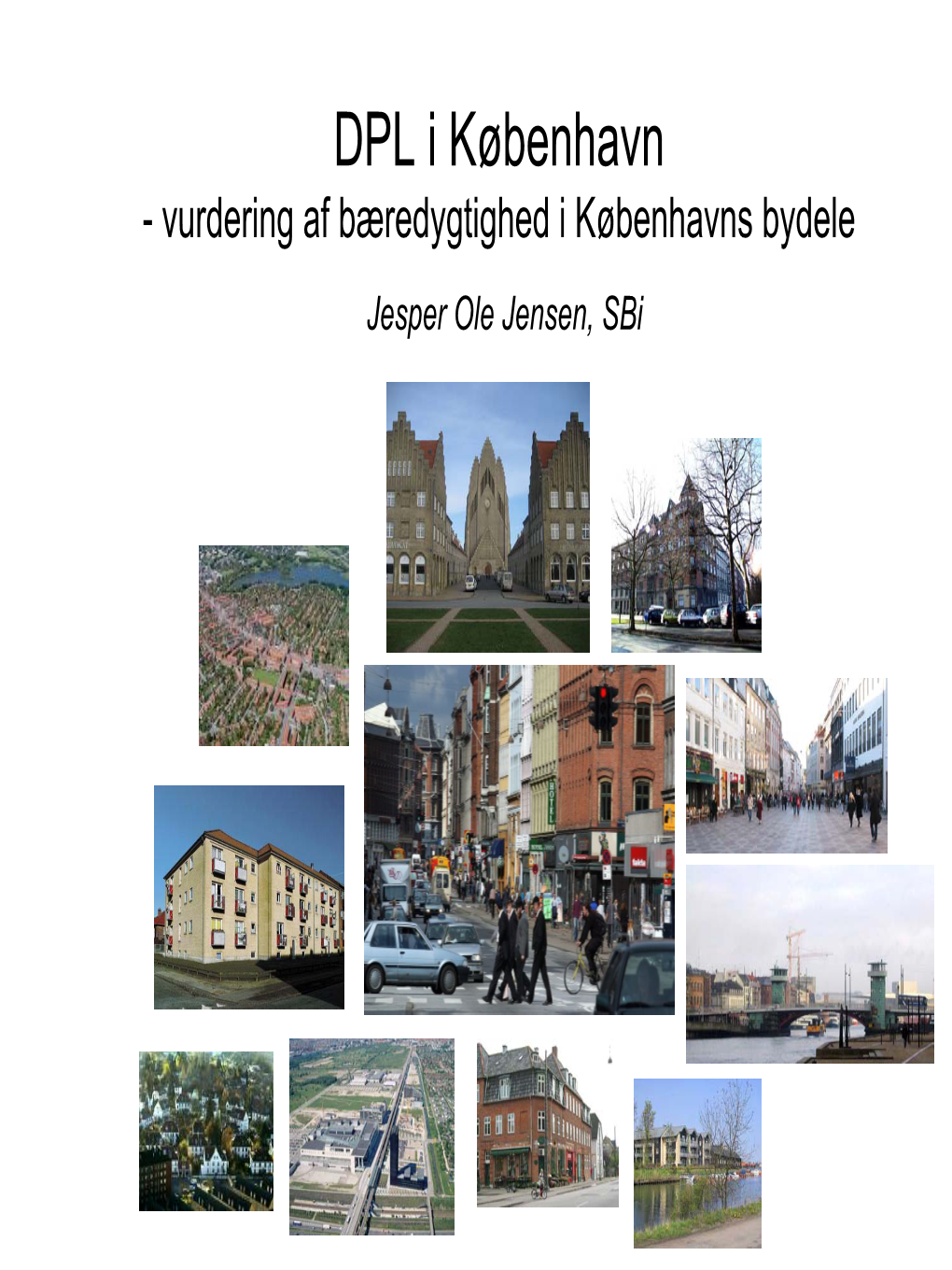 Vurdering Af Bæredygtighed I Københavns Bydele Jesper Ole Jensen, Sbi DPL: Hollandsk Metode Til Vurdering Af Lokal Bæredygtighed