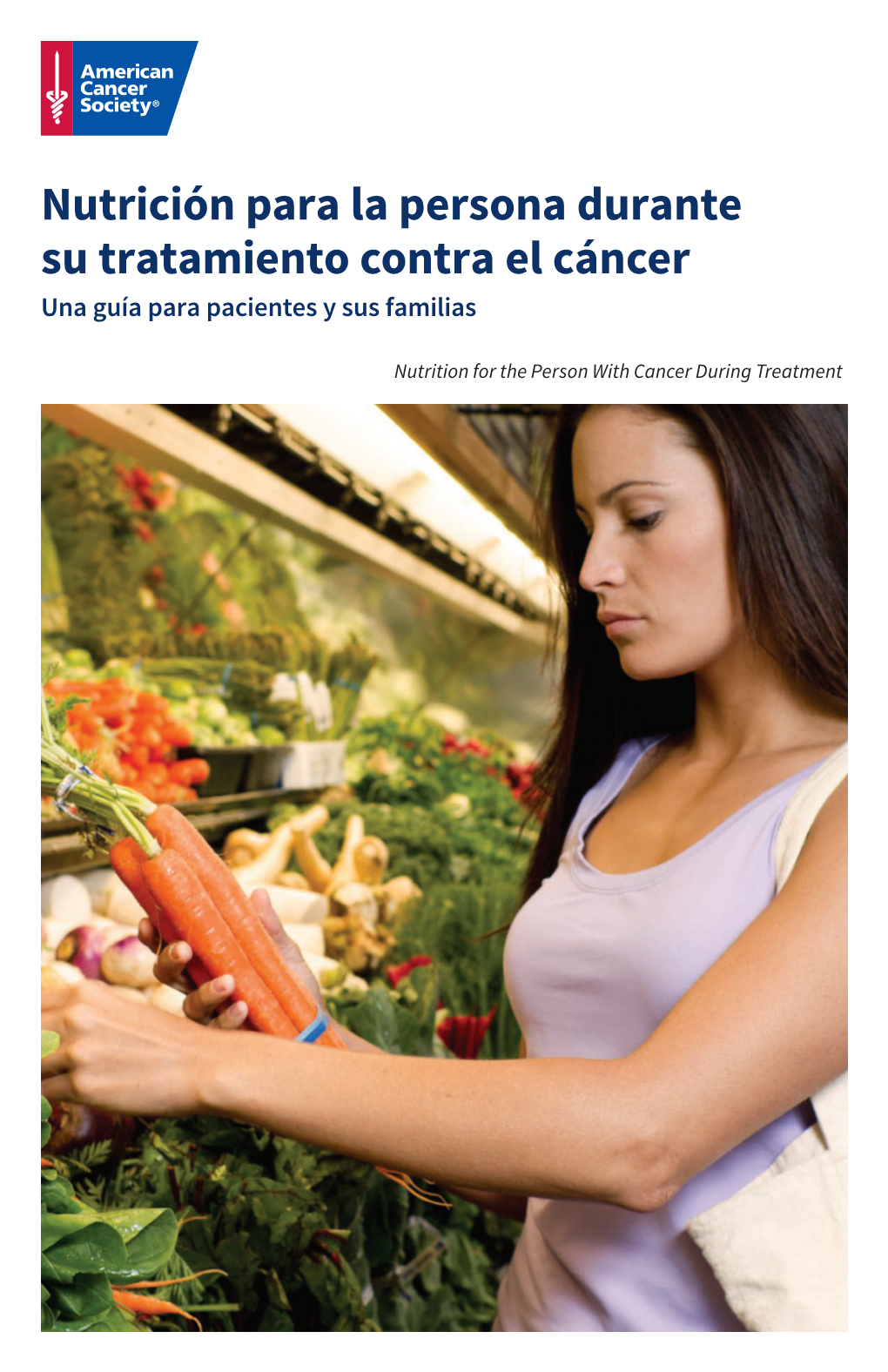 Nutrición Para La Persona Durante Su Tratamiento Contra El Cáncer Una Guía Para Pacientes Y Sus Familias