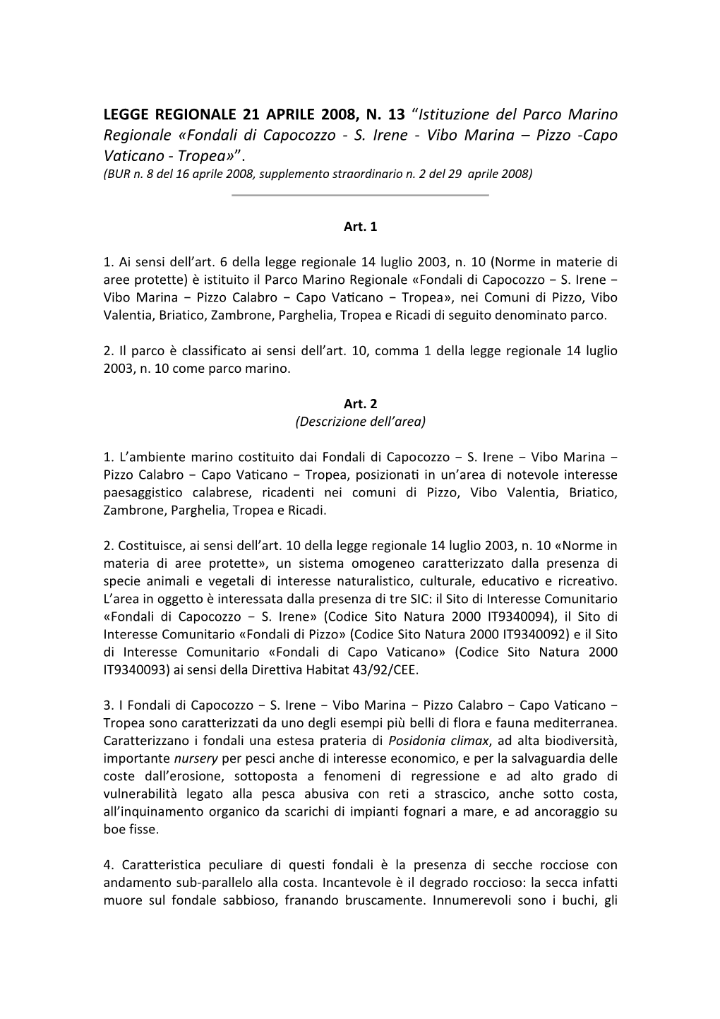 LEGGE REGIONALE 21 APRILE 2008, N. 13 “Istituzione Del Parco Marino Regionale Fondali Di Capocozzo