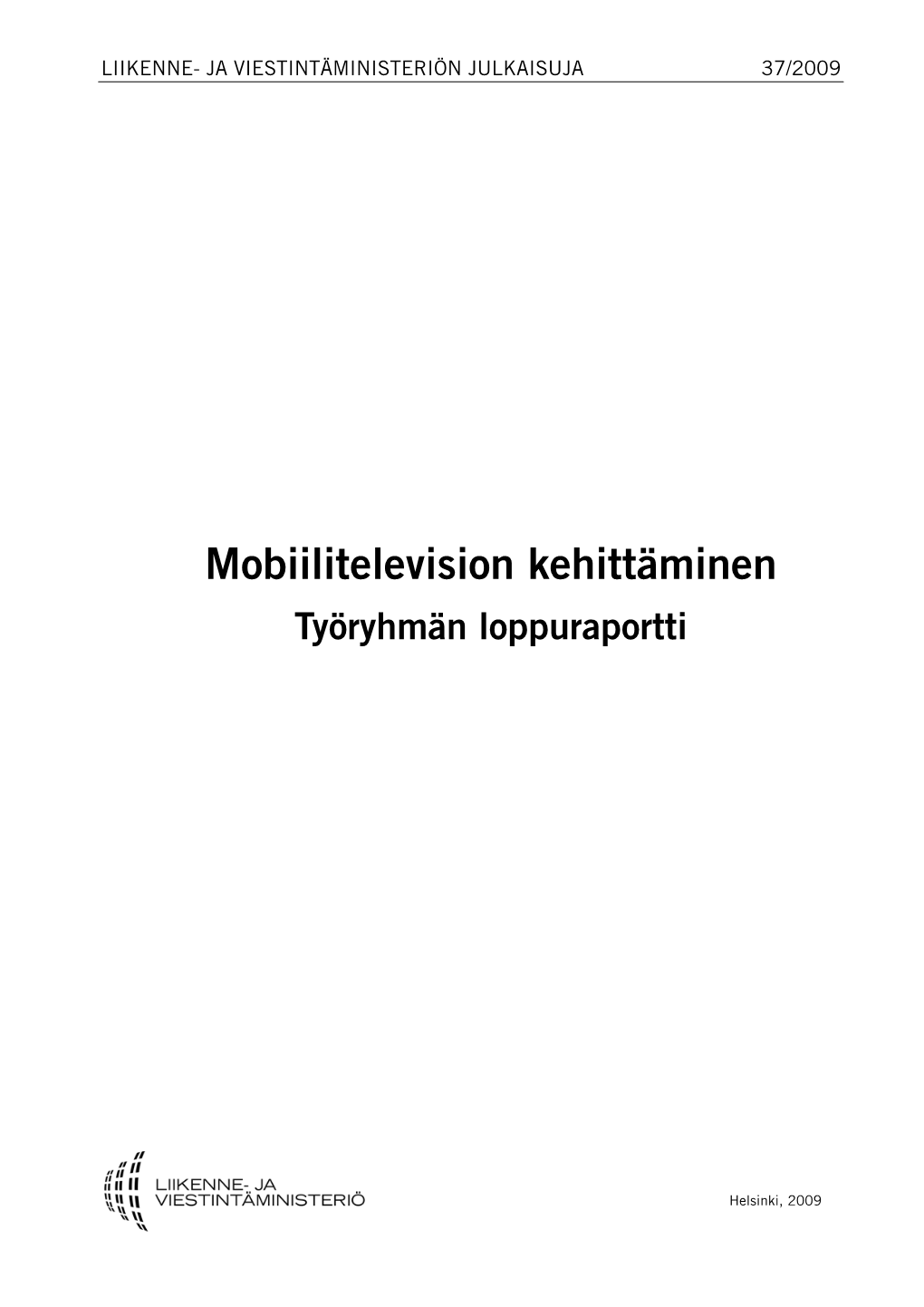 Mobiilitelevision Kehittäminen Työryhmän Loppuraportti