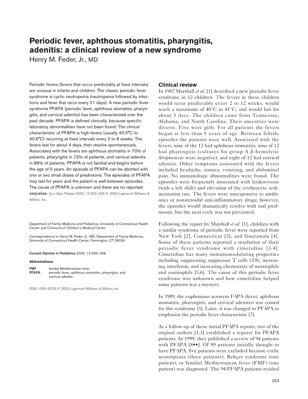 Periodic Fever, Aphthous Stomatitis, Pharyngitis, Adenitis: a Clinical Review of a New Syndrome Henry M