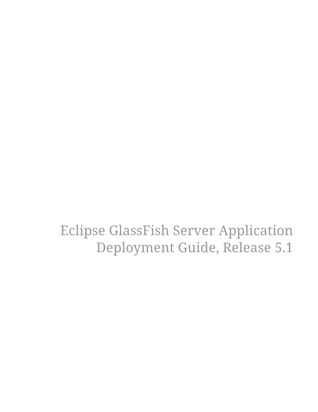 Eclipse Glassfish Server Application Deployment Guide, Release 5.1 Table of Contents