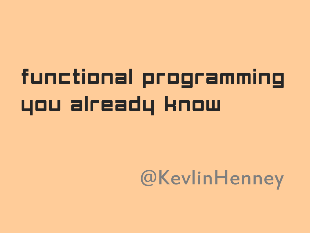 Functional Programming You Already Know