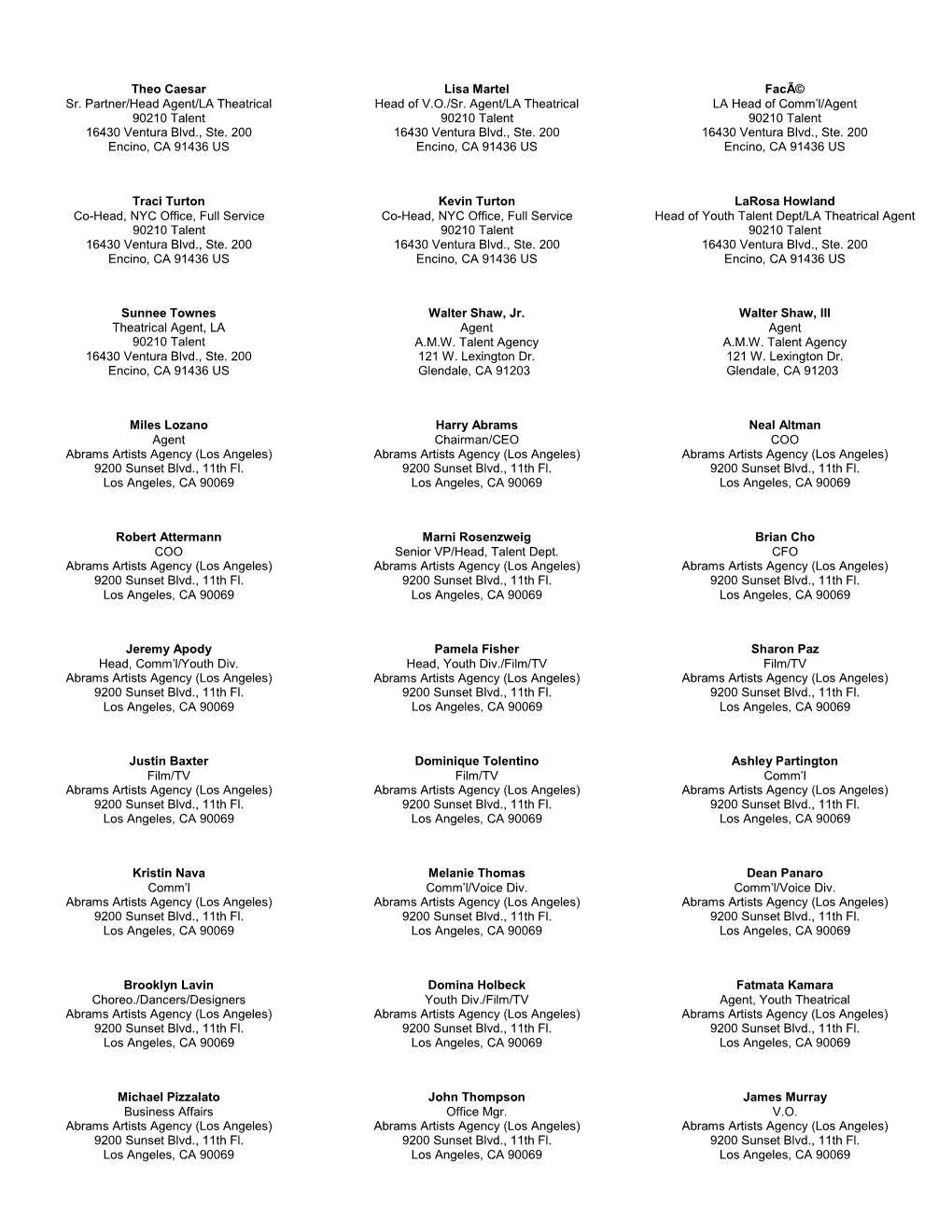 Theo Caesar Sr. Partner/Head Agent/LA Theatrical 90210 Talent 16430 Ventura Blvd., Ste. 200 Encino, CA 91436 US Lisa Martel Head