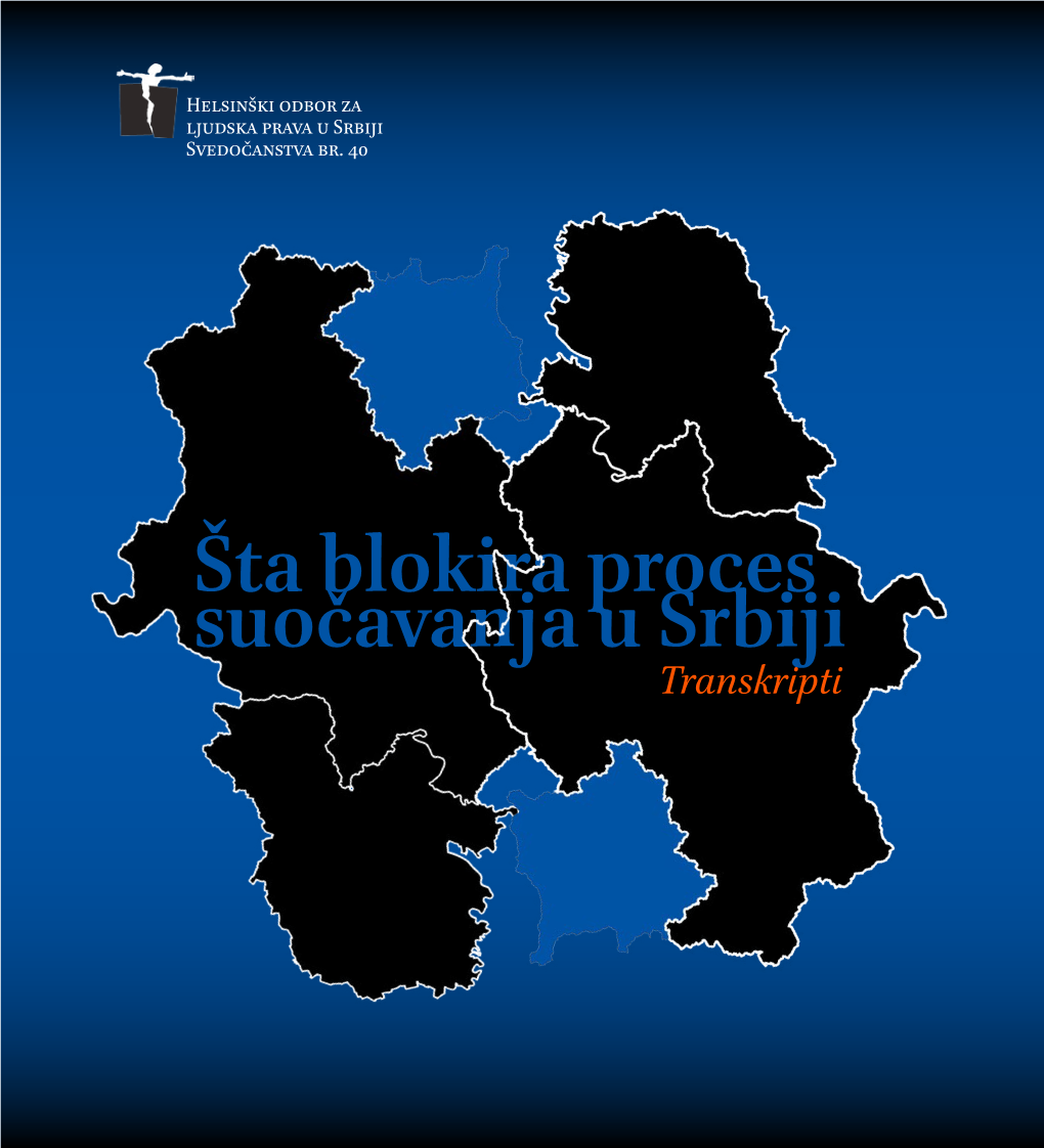 Šta Blokira Proces Suočavanja U Srbiji Transkripti Transkripti Sa Konferencija ŠTA BLOKIRA PROCES SUOČAVANJA U SRBIJI Biblioteka Svedočanstva, Knjiga Br