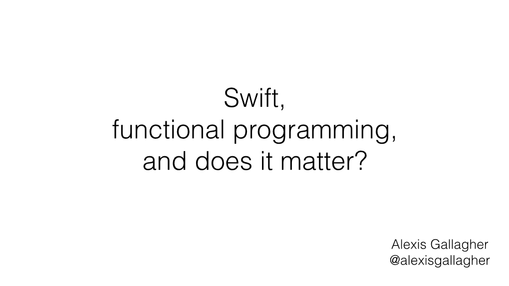 Swift, Functional Programming, and the Future of Objc