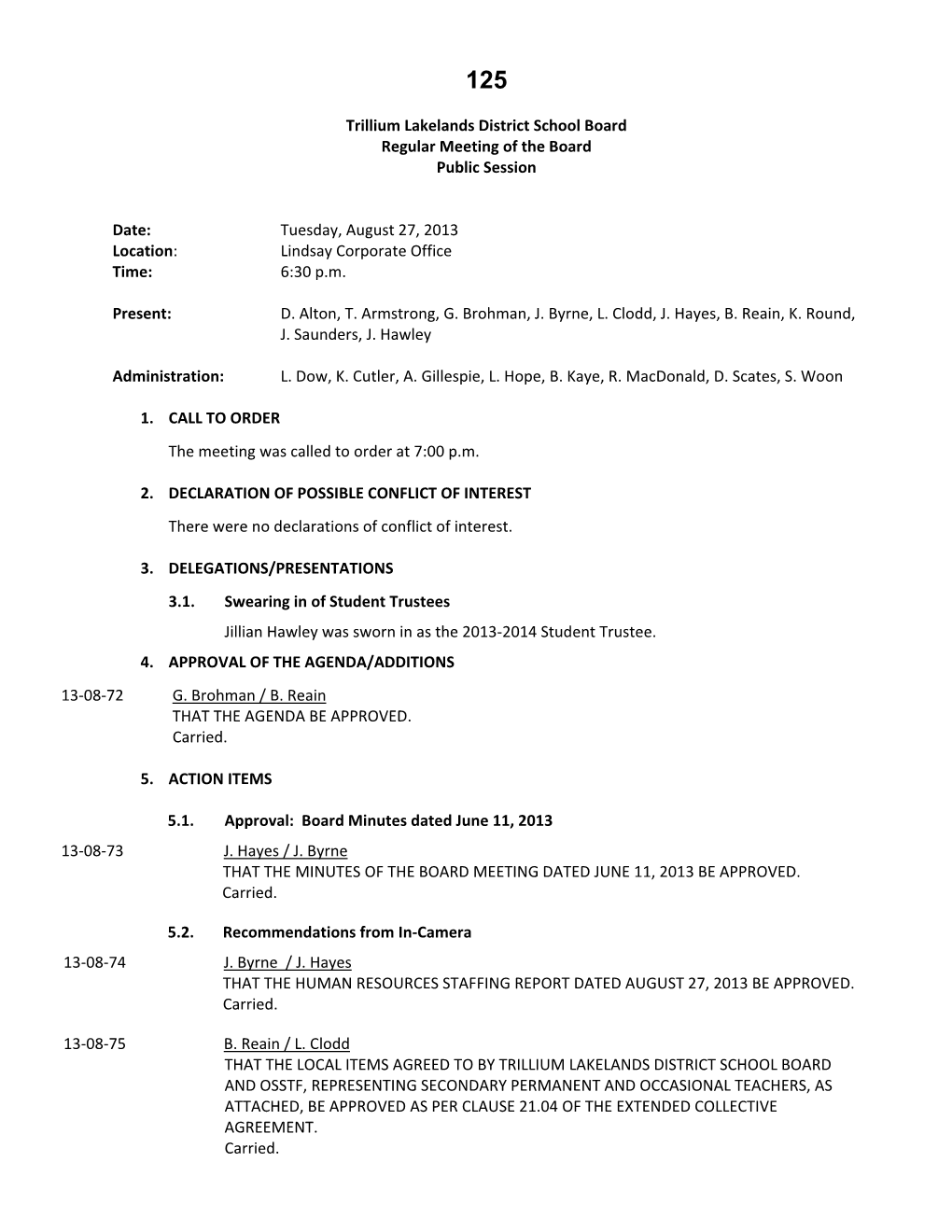 Trillium Lakelands District School Board Regular Meeting of the Board Public Session Date: Tuesday, August 27, 2013 Location: Li