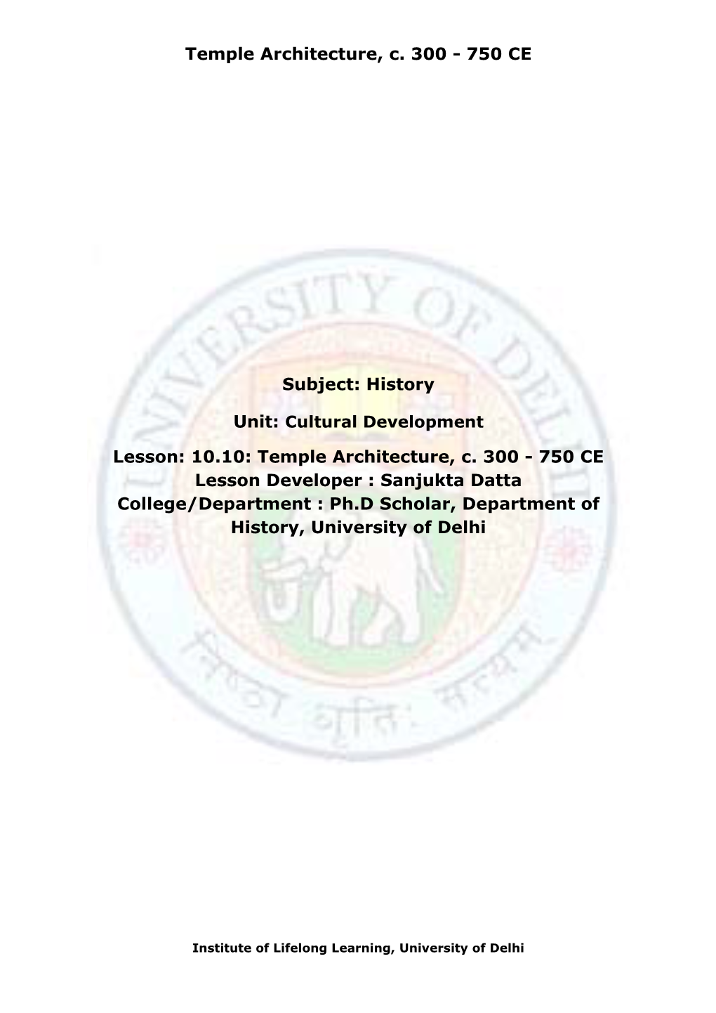 10.10: Temple Architecture, C. 300 - 750 CE Lesson Developer : Sanjukta Datta College/Department : Ph.D Scholar, Department of History, University of Delhi