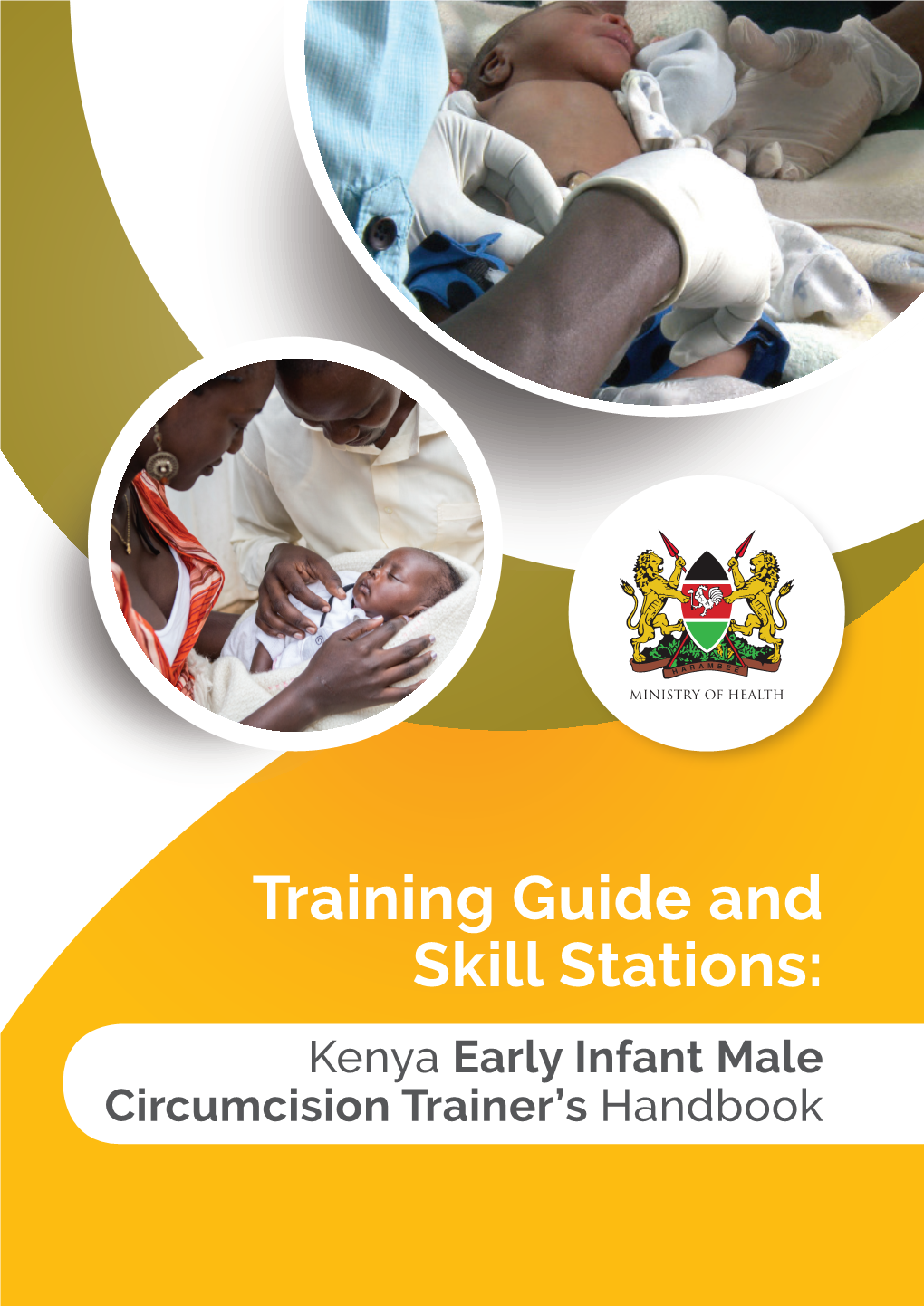 Training Guide and Skill Stations: Kenya Early Infant Male Circumcision Trainer’S Handbook ATTRIBUTION of SUPPORT