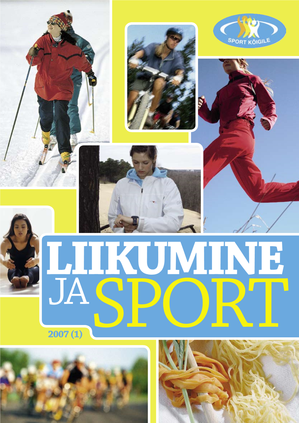 LIIKUMINE JA 2007 (1) SPORT Sisukord 11 LIIKUMIS­HARRAS­TUS­ EES­TIS­ JA VÄLIS­MAAL