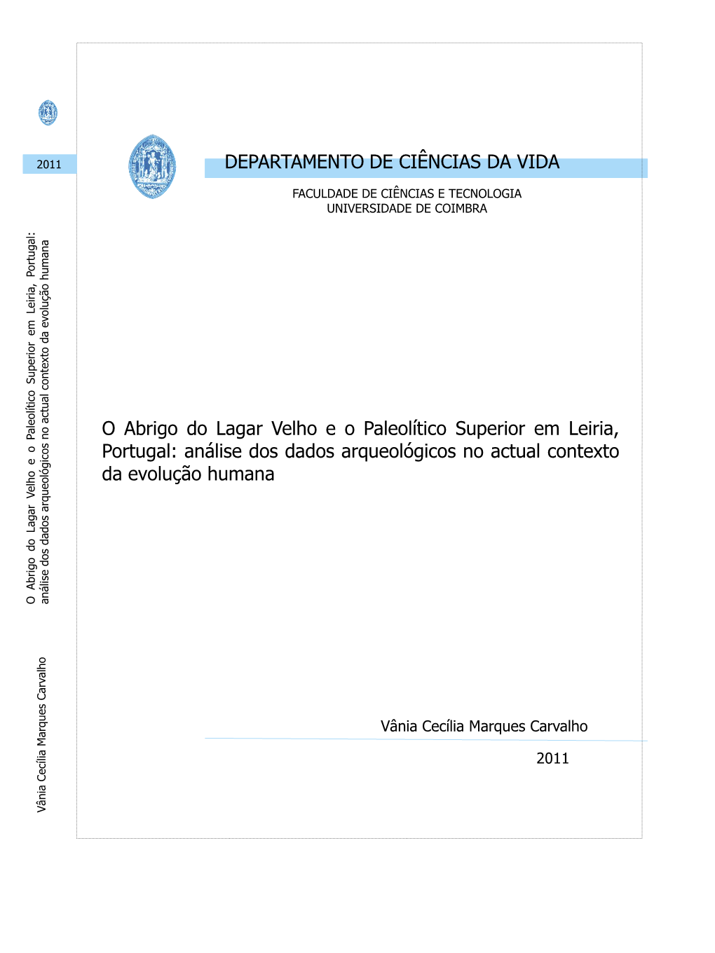 DEPARTAMENTO DE CIÊNCIAS DA VIDA O Abrigo Do Lagar Velho E O Paleolítico Superior Em Leiria, Portugal: Análise Dos Dados Arqu