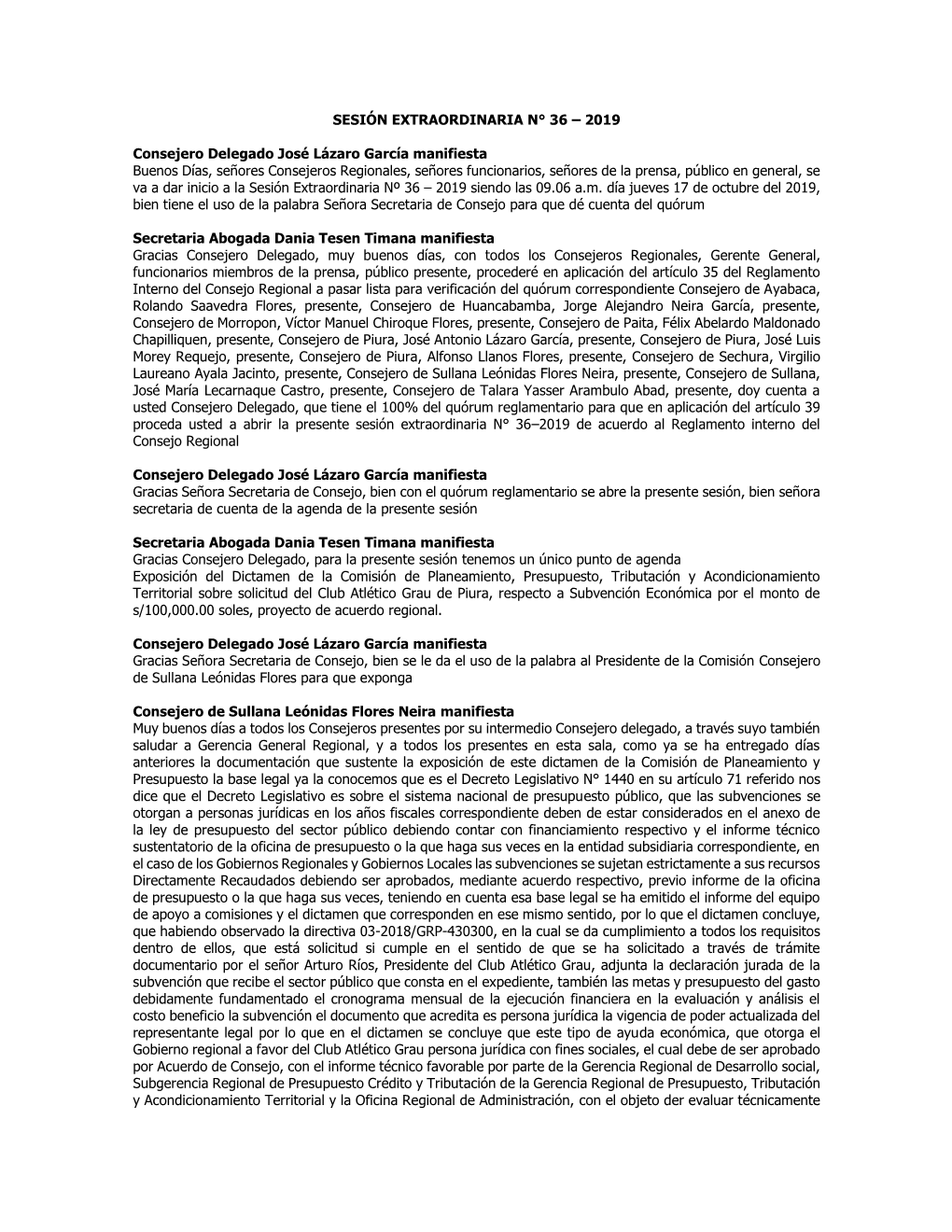 SESIÓN EXTRAORDINARIA N° 36 – 2019 Consejero Delegado José Lázaro García Manifiesta Buenos Días, Señores Consejeros Re