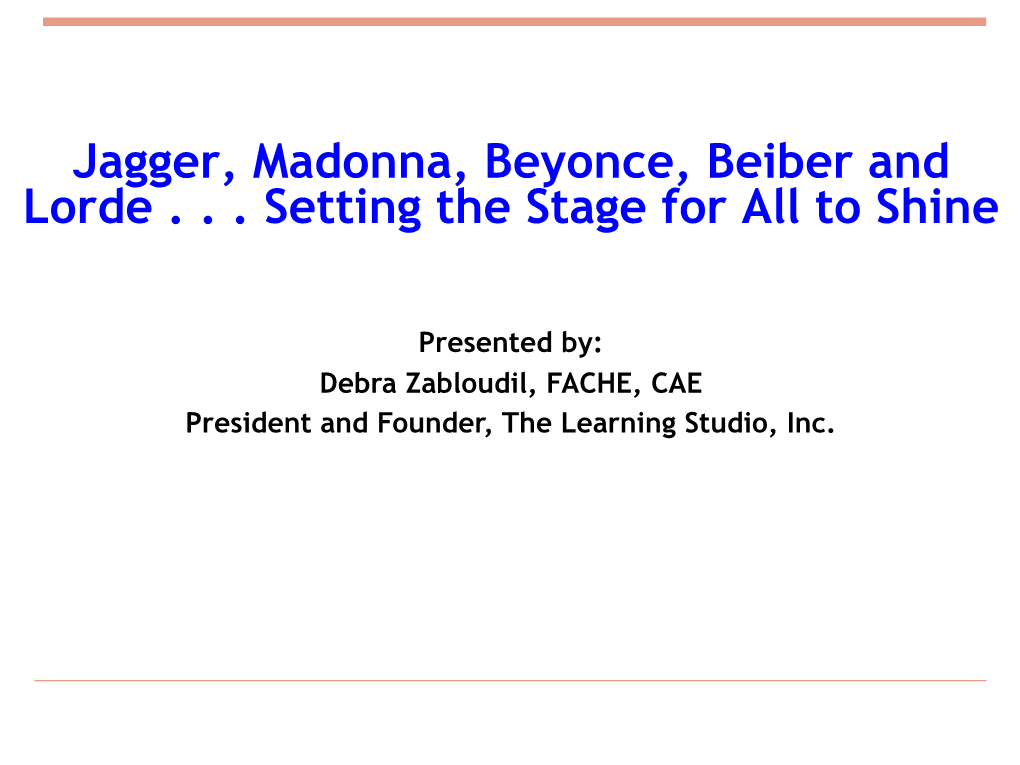 Jagger, Madonna, Beyonce, Beiber and Lorde . . . Setting the Stage for All to Shine