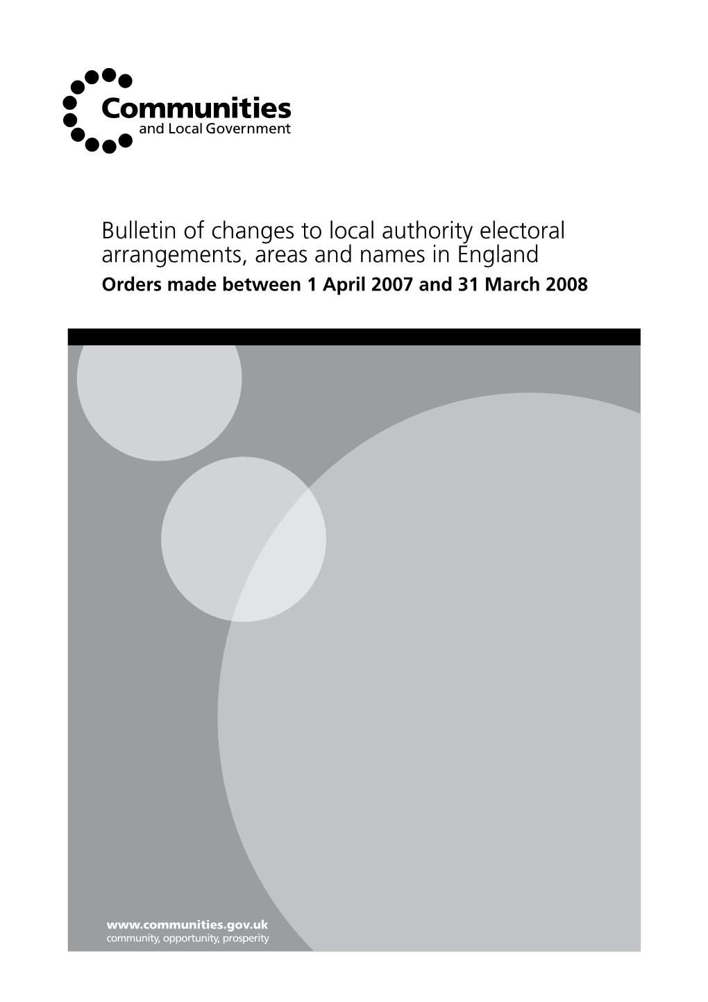 Bulletin of Changes to Local Authority Electoral Arrangements, Areas and Names in England Orders Made Between 1 April 2007 and 31 March 2008