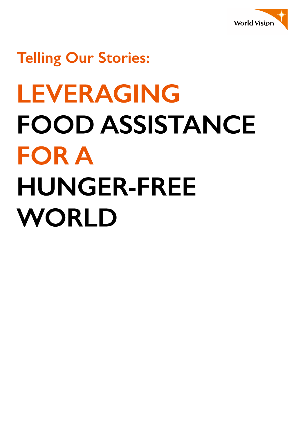 LEVERAGING FOOD ASSISTANCE for a HUNGER-FREE WORLD Foreword Contents