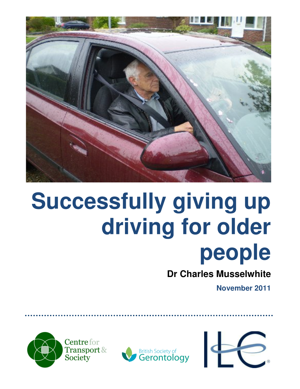 Successfully Giving up Driving for Older People Dr Charles Musselwhite November 2011