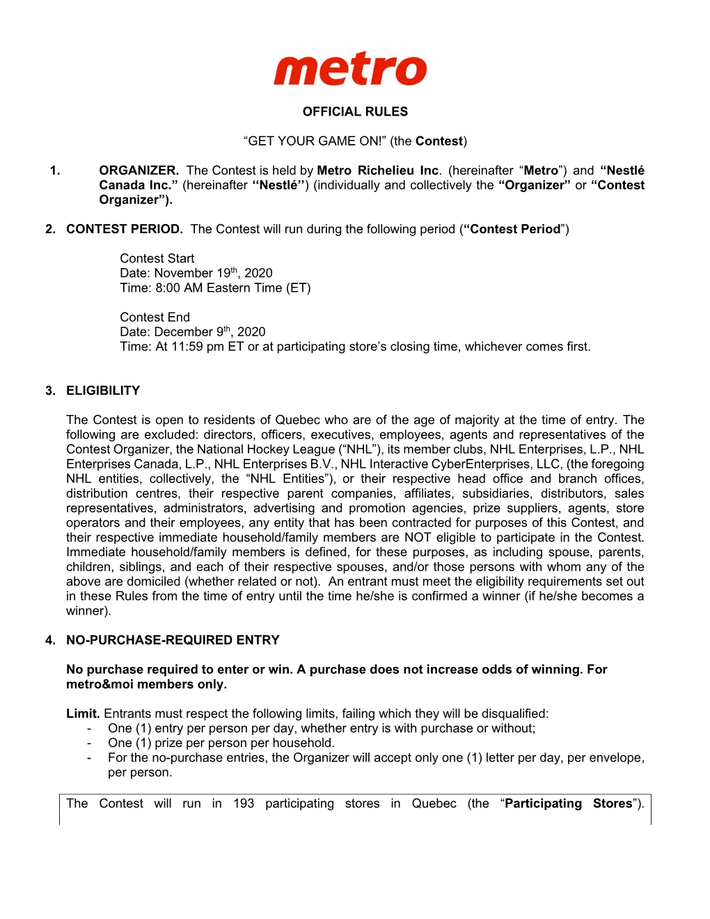 OFFICIAL RULES “GET YOUR GAME ON!” (The Contest) 1. ORGANIZER. the Contest Is Held by Metro Richelieu Inc. (Hereinafter “