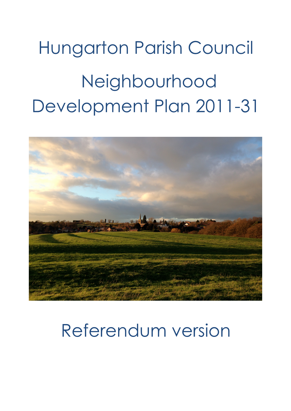 Hungarton Parish Council Neighbourhood Development Plan 2011-31 Referendum Version!