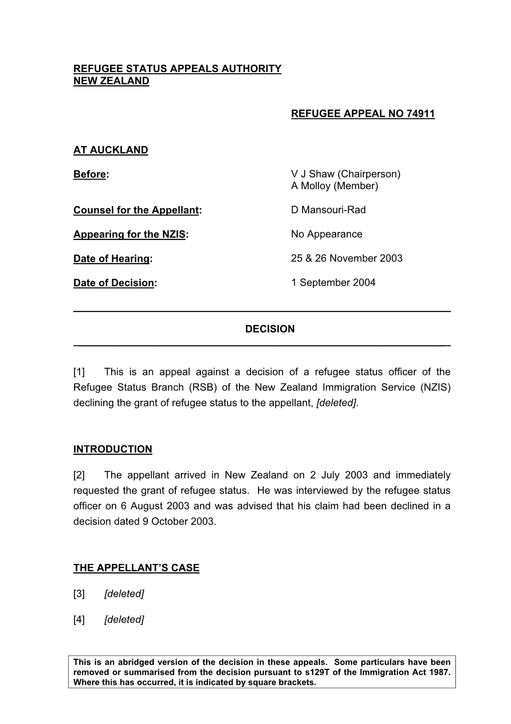 REFUGEE STATUS APPEALS AUTHORITY NEW ZEALAND REFUGEE APPEAL NO 74911 at AUCKLAND Before: V J Shaw (Chairperson) a Molloy (Membe