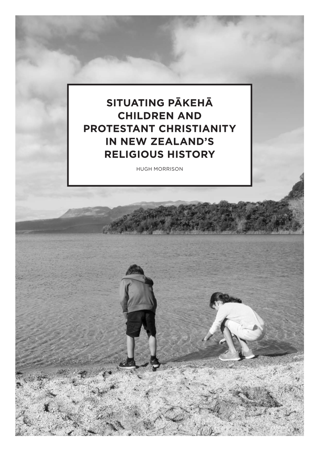 Situating Pākehā Children and Protestant Christianity in New Zealand’S Religious History