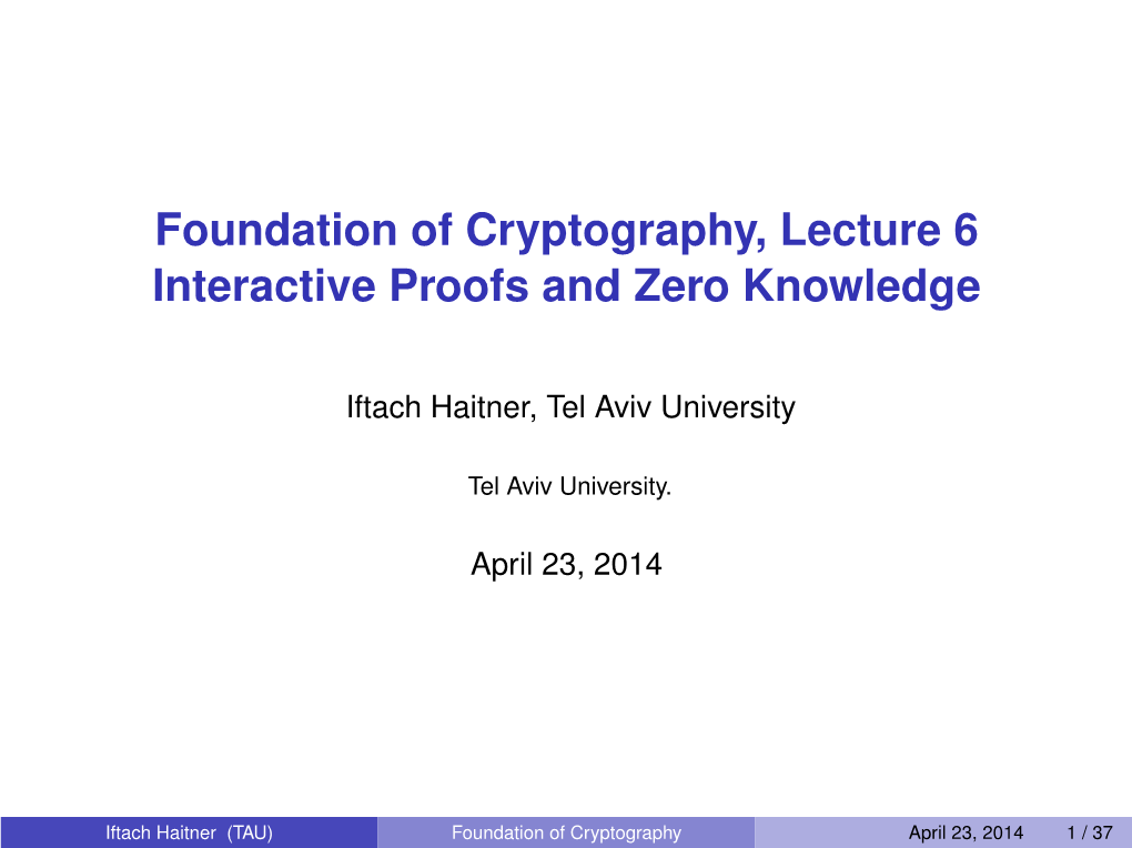 Foundation of Cryptography, Lecture 6 Interactive Proofs and Zero Knowledge