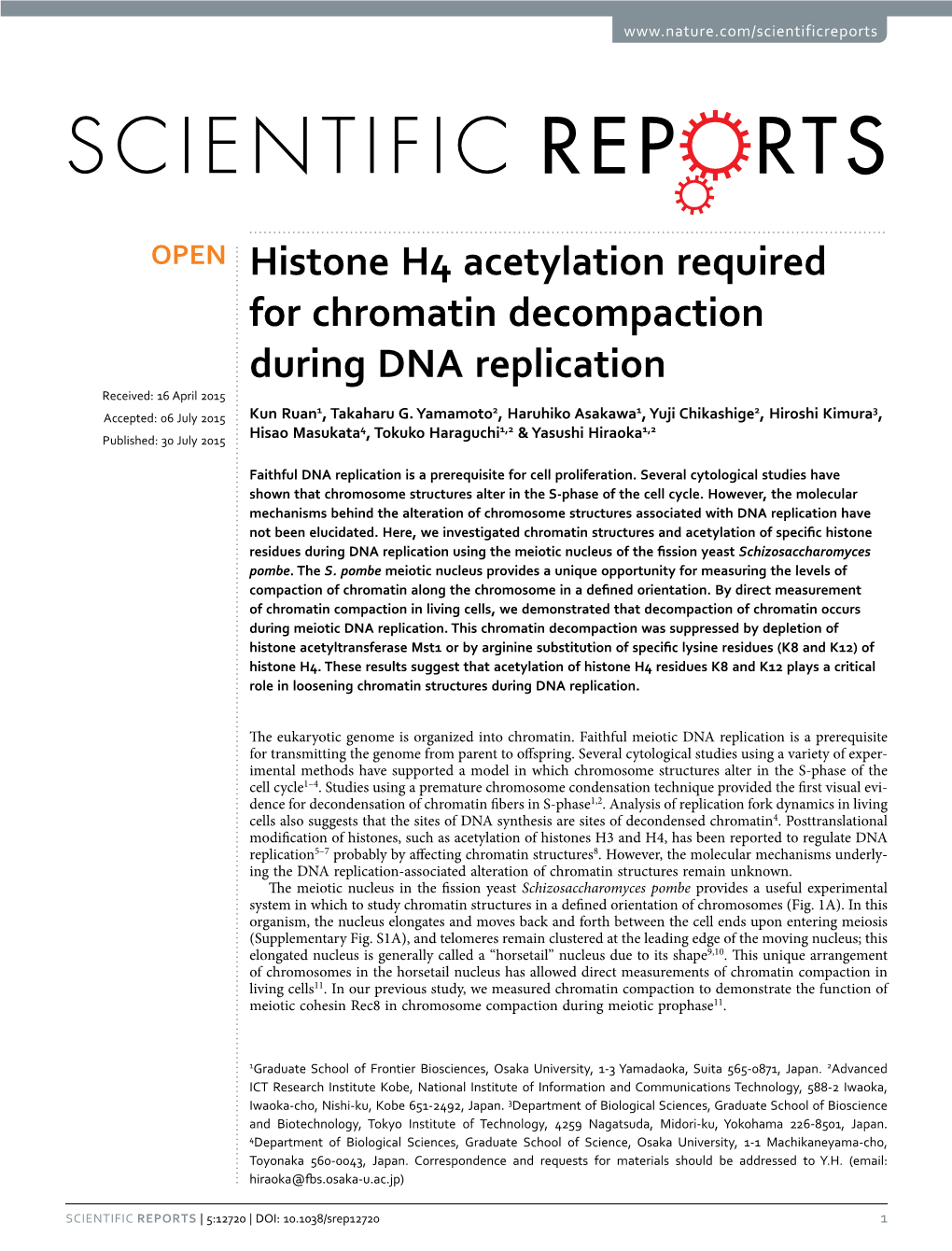 Histone H4 Acetylation Required for Chromatin Decompaction During DNA Replication Received: 16 April 2015 1 2 1 2 3 Accepted: 06 July 2015 Kun Ruan , Takaharu G