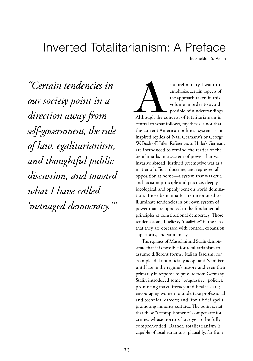 Sheldon Wolin Is Professor Emeritus of Politics at Vinced That Certain Tendencies in Our Society Princeton University