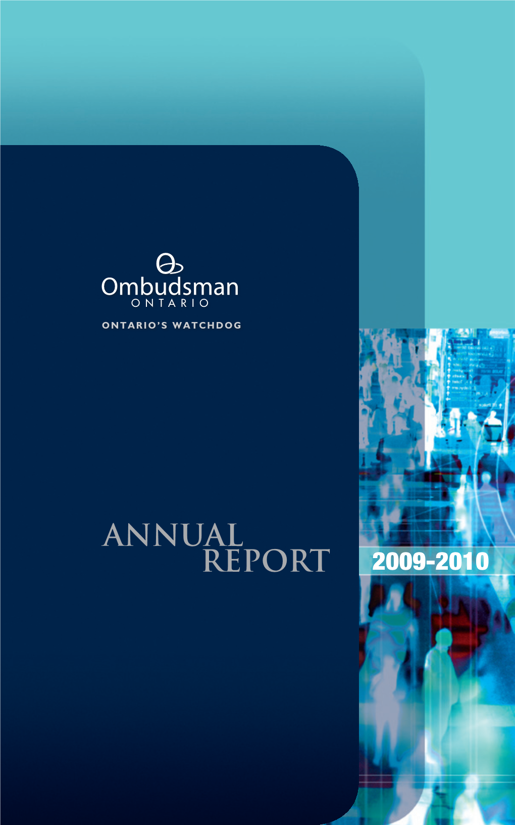 Annual Report Report 2009-2010 Find Us on Facebook – Facebook.Com/Ontarioombudsman