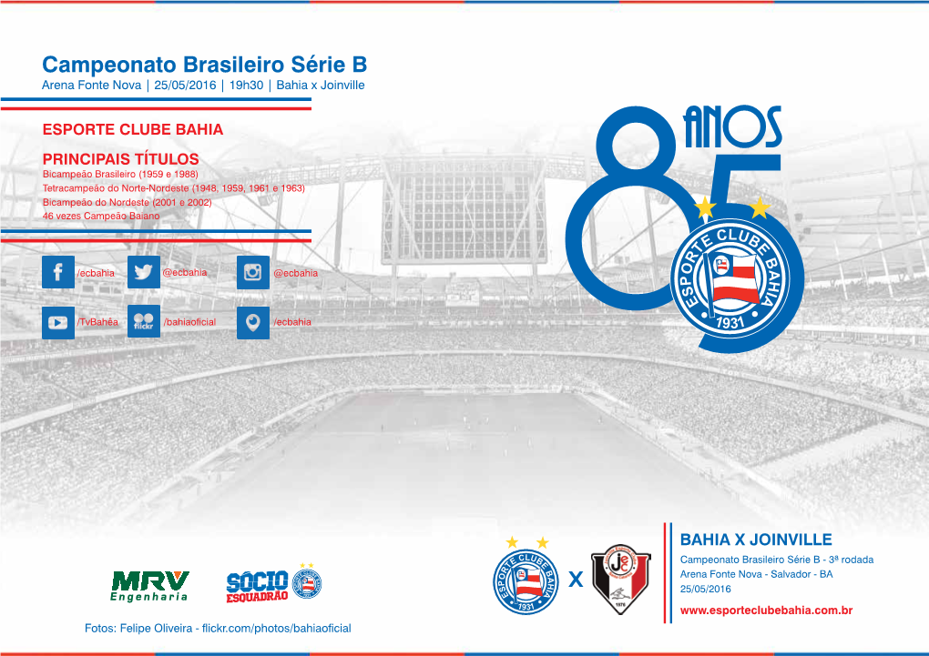Campeonato Brasileiro Série B Arena Fonte Nova | 25/05/2016 | 19H30 | Bahia X Joinville