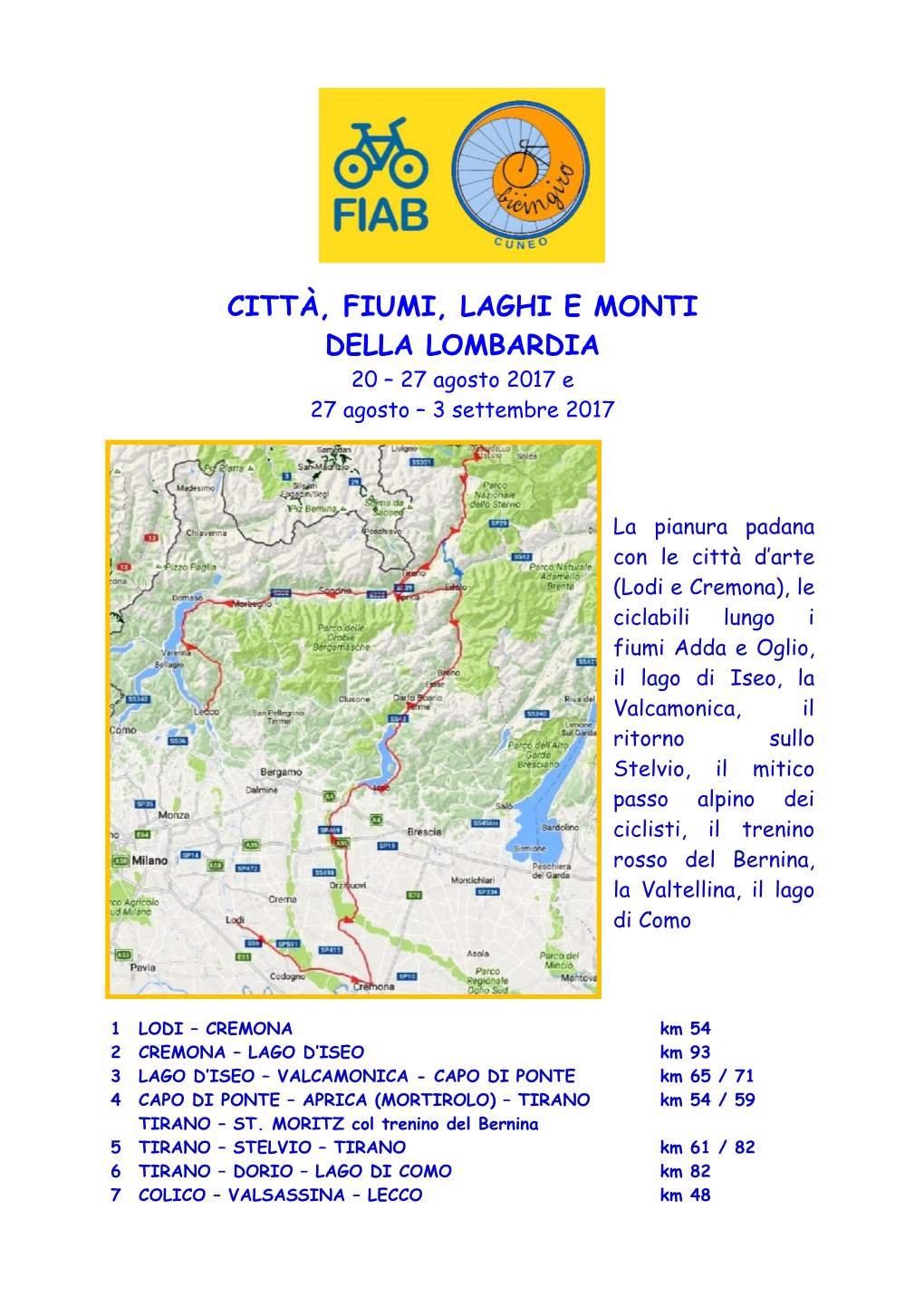 CITTÀ, FIUMI, LAGHI E MONTI DELLA LOMBARDIA 20 – 27 Agosto 2017 E 27 Agosto – 3 Settembre 2017