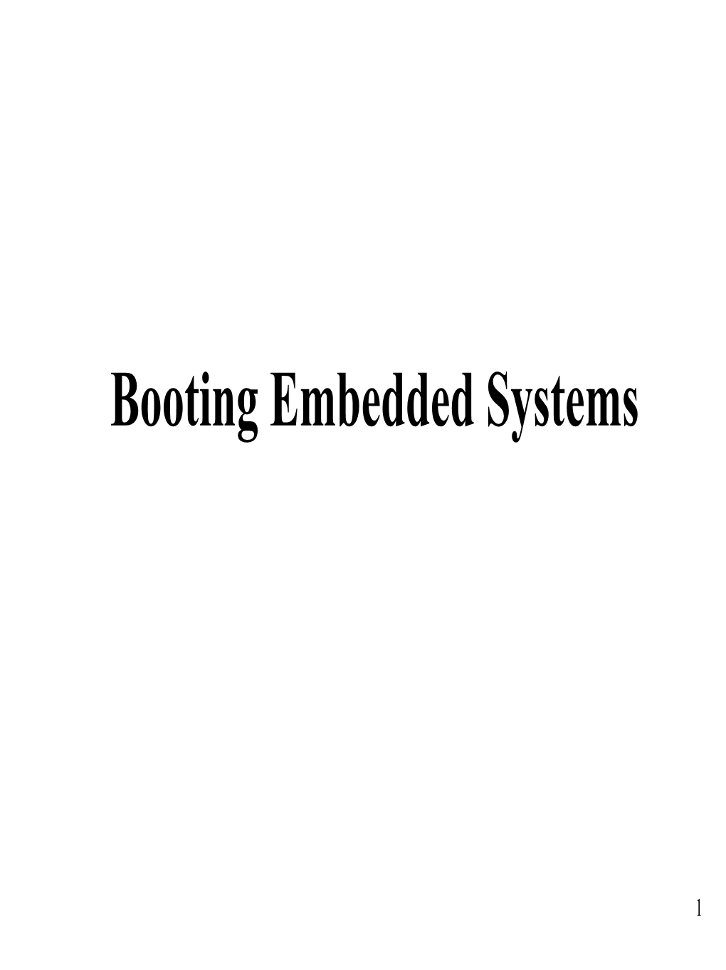 Boot Loaders for Embedded System • U-Boot ("Universal Boot Loader"