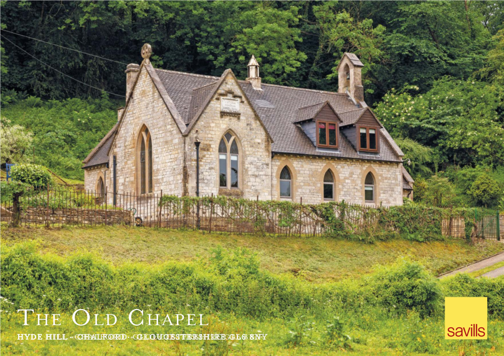 The Old Chapel HYDE HILL • CHALFORD • GLOUCESTERSHIRE GL6 8NY the Old Chapel HYDE HILL • CHALFORD GLOUCESTERSHIRE GL6 8NY