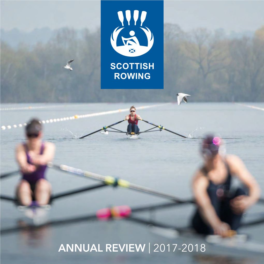 Annual Review | 2017-2018 Scottish Rowing | Annual Review 2017-2018 Contents