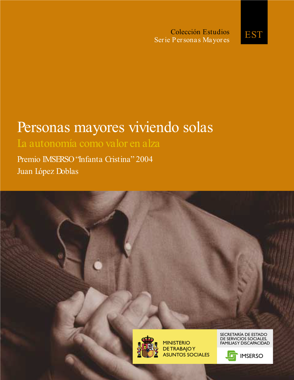 Personas Mayores Viviendo Solas La Autonomía Como Valor En Alza Premio IMSERSO “Infanta Cristina” 2004 1 Juan López Doblas