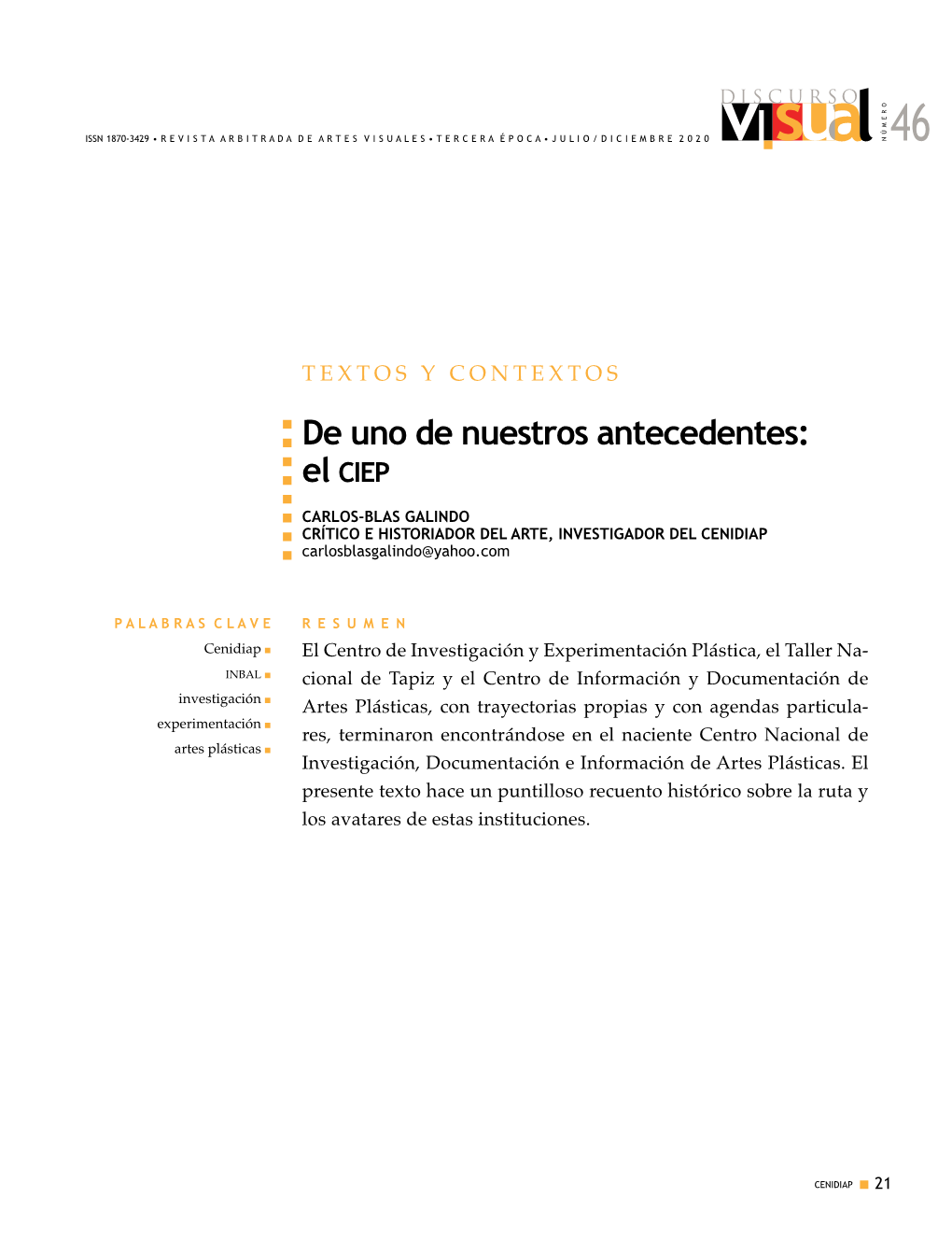 De Uno De Nuestros Antecedentes: N N El Ciep N N CARLOS-BLAS GALINDO N CRÍTICO E HISTORIADOR DEL ARTE, INVESTIGADOR DEL CENIDIAP N Carlosblasgalindo@Yahoo.Com