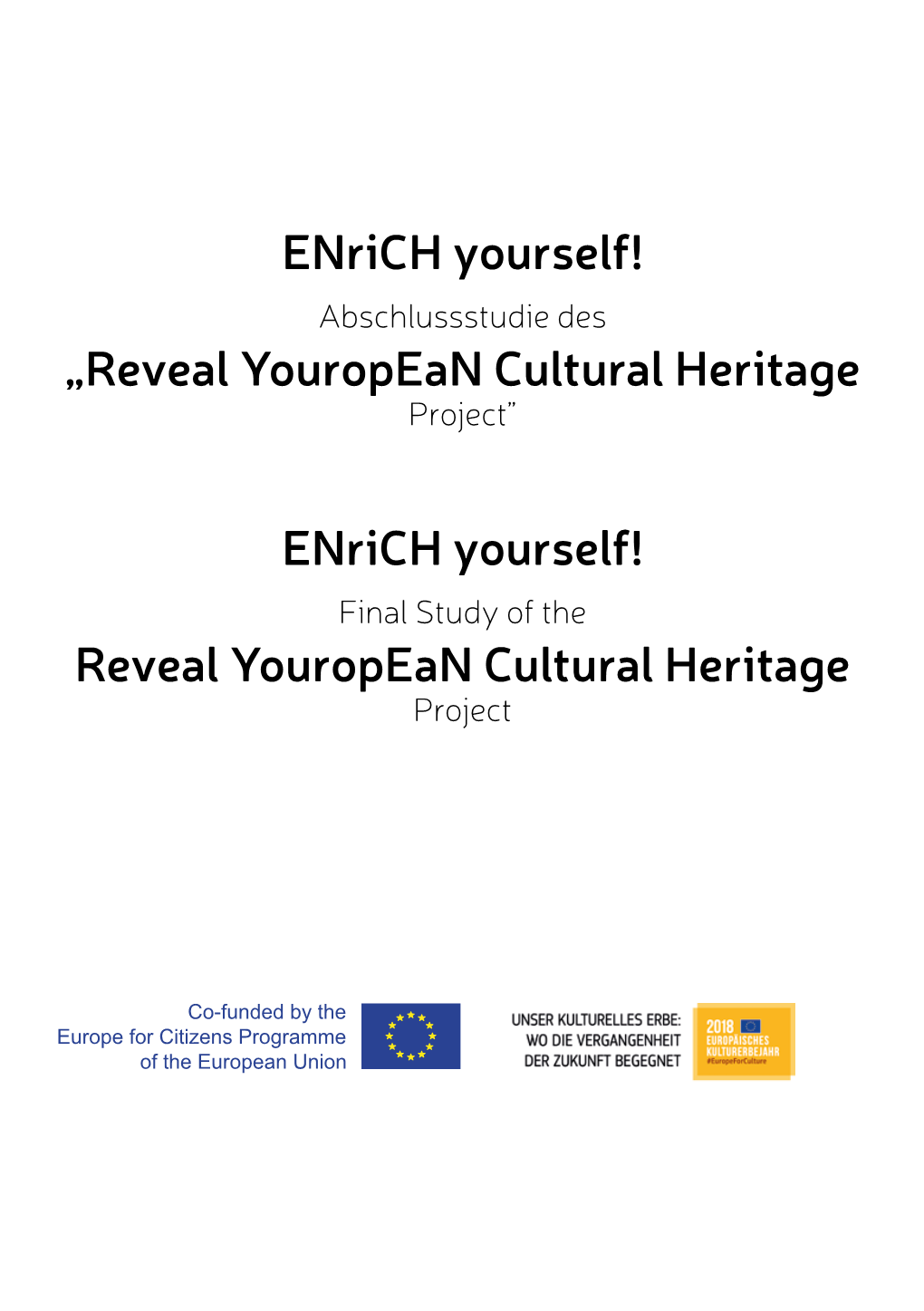 Enrich Yourself! Reveal Youropean Cultural Heritage Enrich Yourself! „Reveal Youropean Cultural Heritage