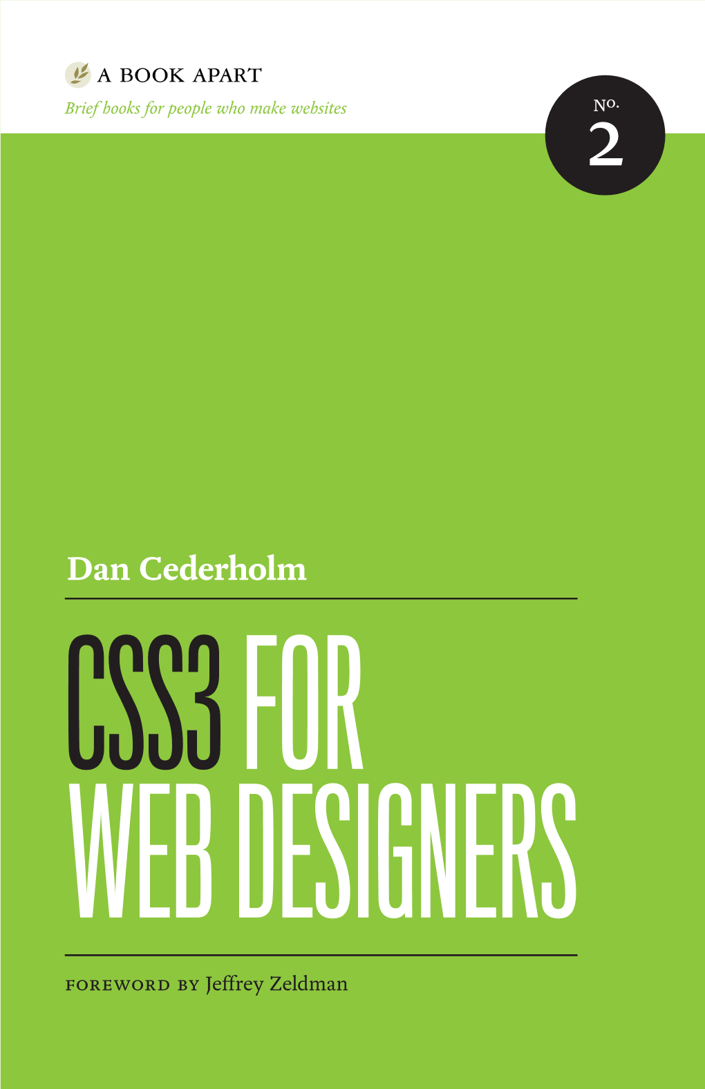 CSS3 for WEB DESIGNERS Dan Cederholm CSS3 for WEB DESIGNERS Copyright © 2010 by Dan Cederholm All Rights Reserved