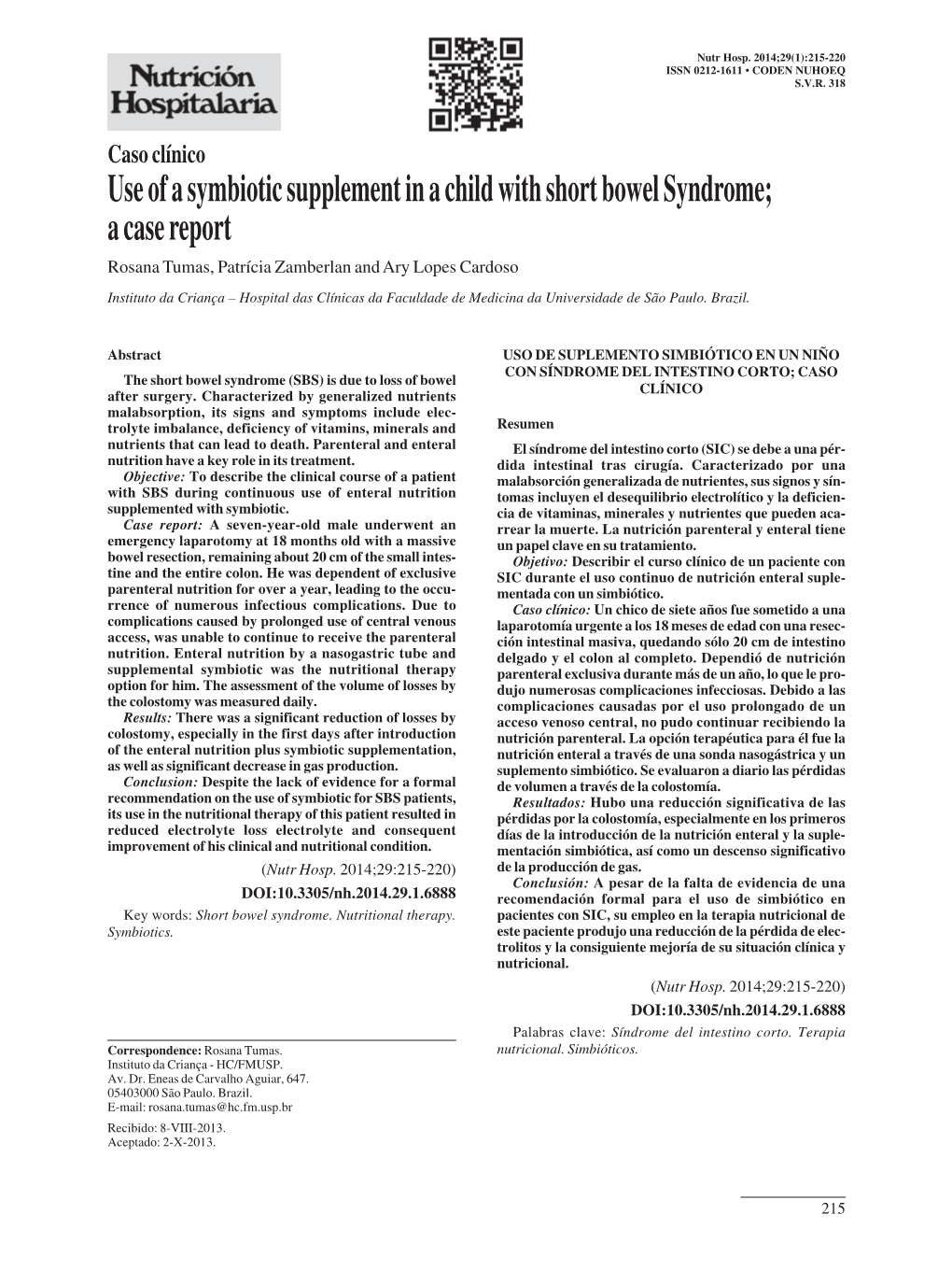 Use of a Symbiotic Supplement in a Child with Short Bowel Syndrome; a Case Report Rosana Tumas, Patrícia Zamberlan and Ary Lopes Cardoso