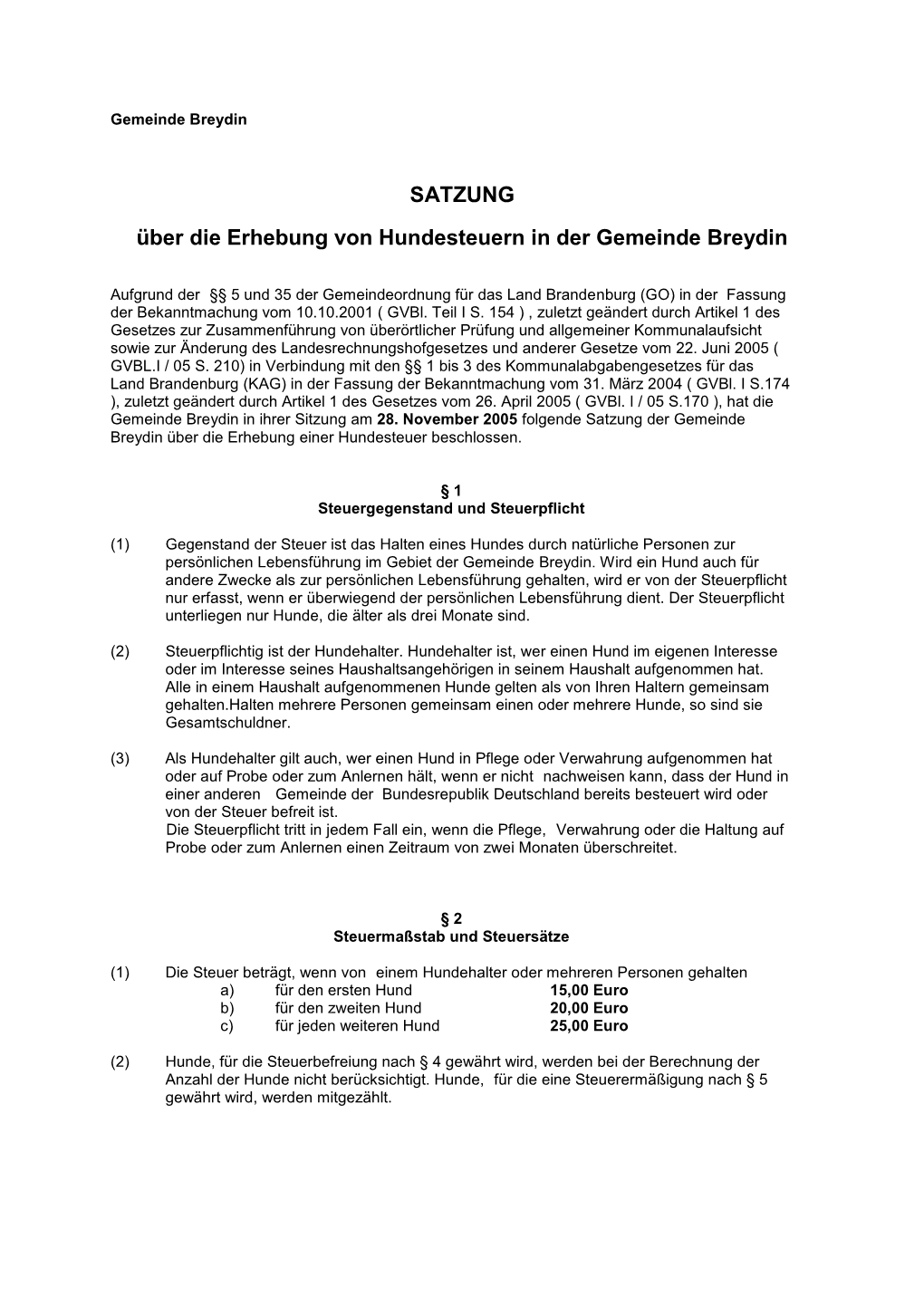 Satzung Über Die Erhebung Von Hundesteuern in Der Gemeinde Breydin Wird Hiermit Öffentlich Bekannt Gemacht