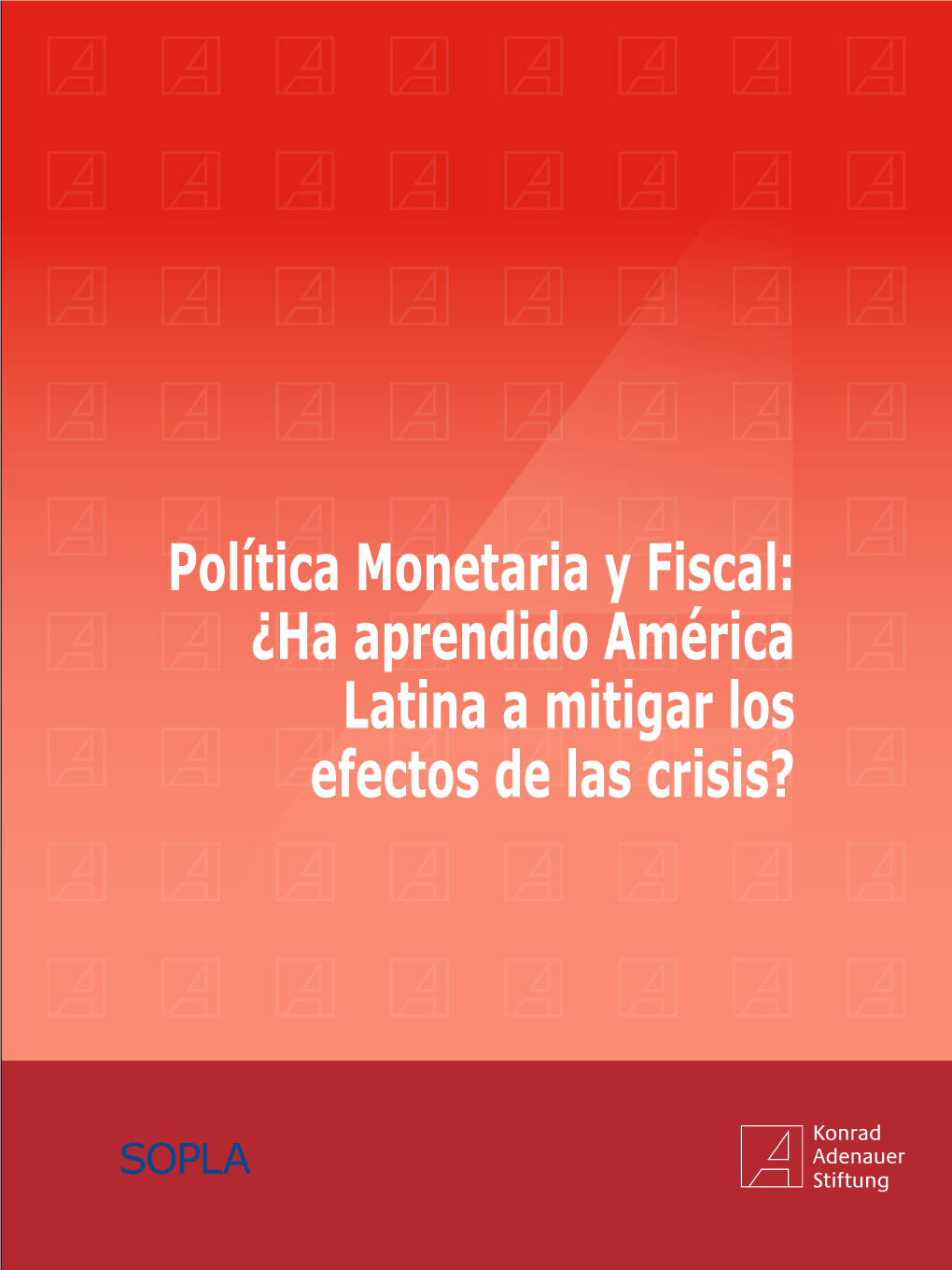Política Monetaria Y Fiscal: ¿Ha Aprendido América Latina a Mitigar