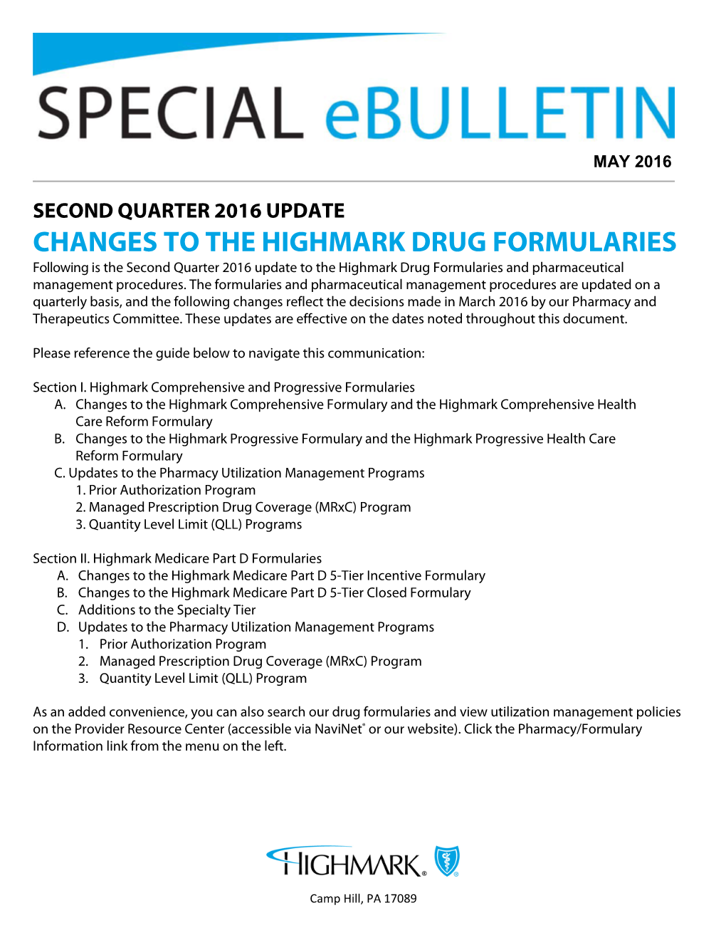 CHANGES to the HIGHMARK DRUG FORMULARIES Following Is the Second Quarter 2016 Update to the Highmark Drug Formularies and Pharmaceutical Management Procedures