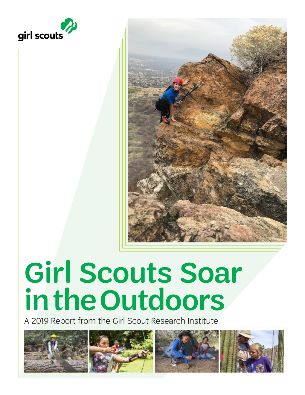 Girl Scouts Soar in the Outdoors a 2019 Report from the Girl Scout Research Institute Or Over 100 Years, Girls Have Discovered, 3