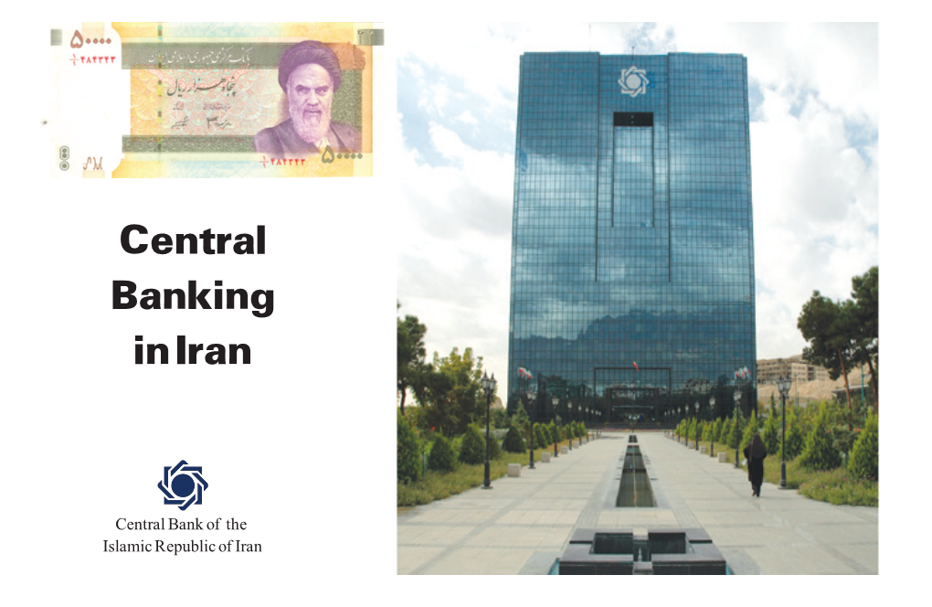 Central Banking in Iran 3 20 Th Century, the Need to Develop a Central Bank with Functions Other Than Other Banks Was Felt