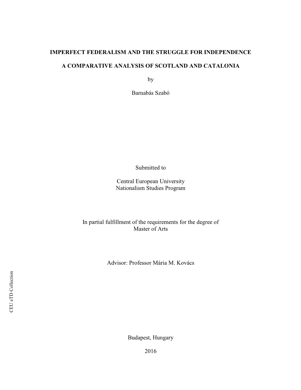 IMPERFECT FEDERALISM and the STRUGGLE for INDEPENDENCE a COMPARATIVE ANALYSIS of SCOTLAND and CATALONIA by Barnabás Szabó Subm