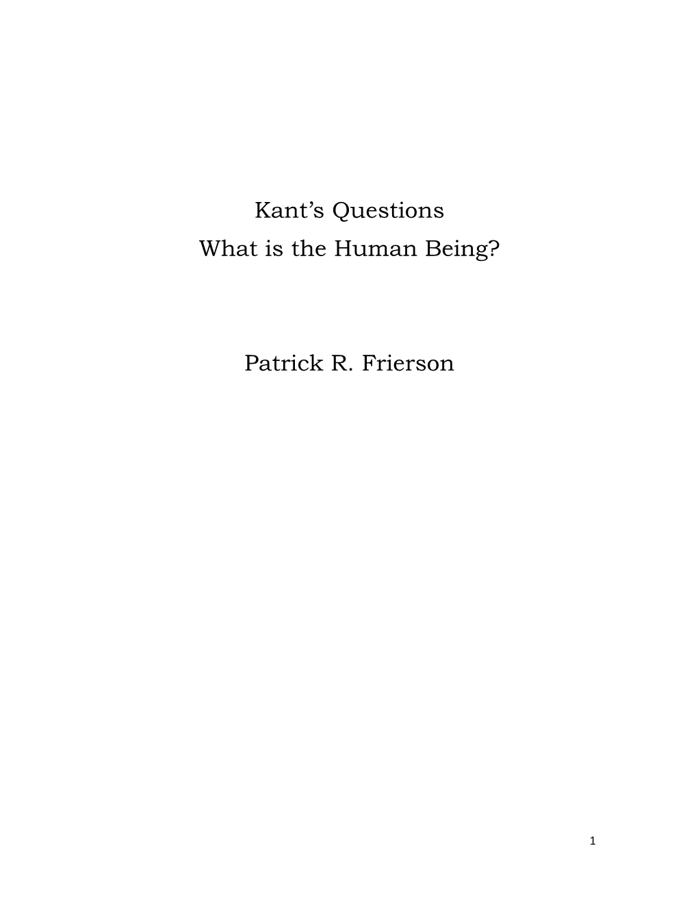 Kant's Questions What Is the Human Being? Patrick R. Frierson