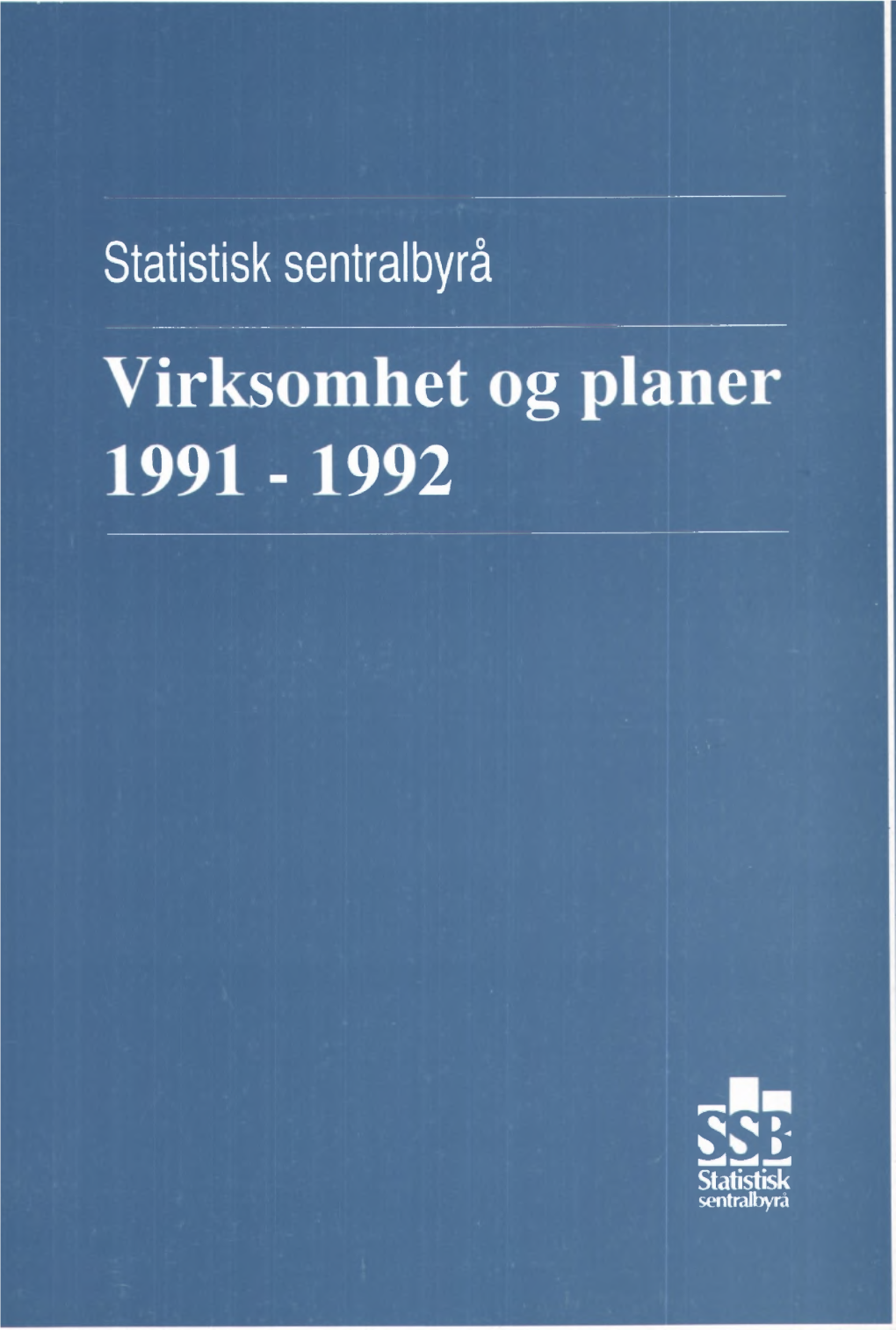 Statistisk Sentralbyrå Virksomhet Og Planer 1991