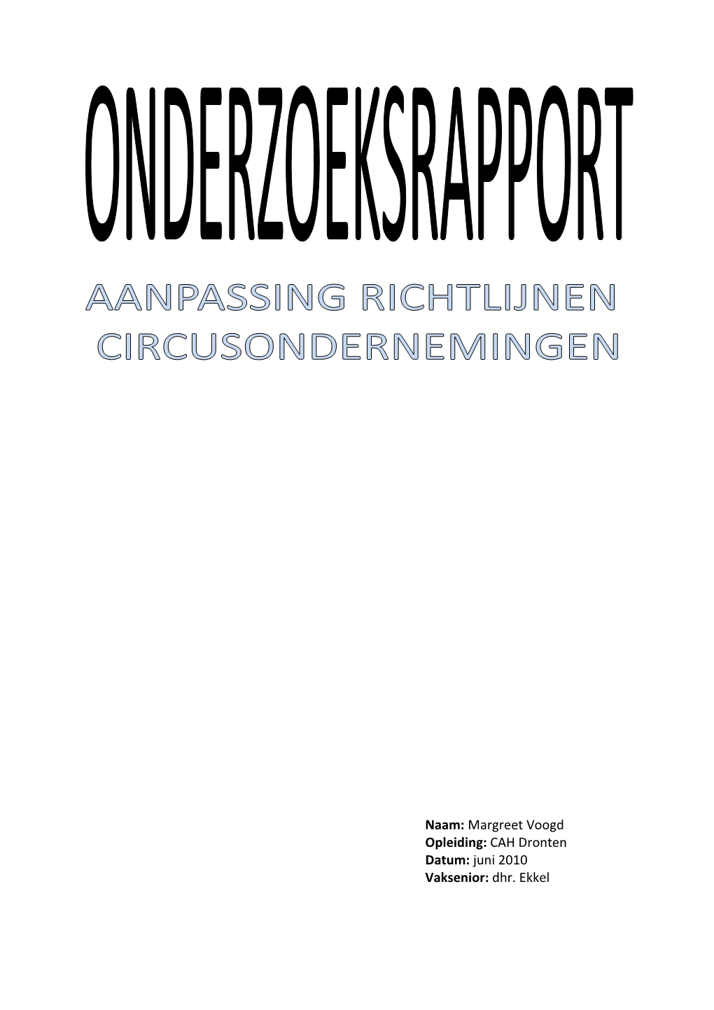 Margreet Voogd Opleiding: CAH Dronten Datum: Juni 2010 Vaksenior: Dhr