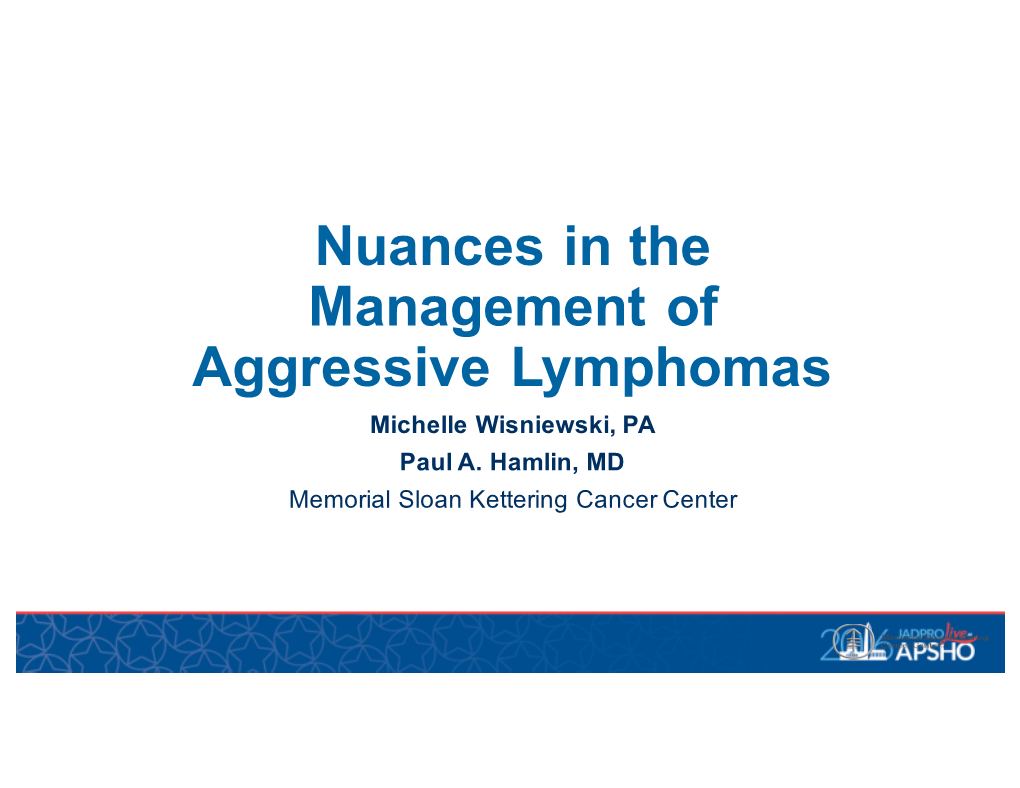 Aggressive Lymphomas Michelle Wisniewski, PA Paul A