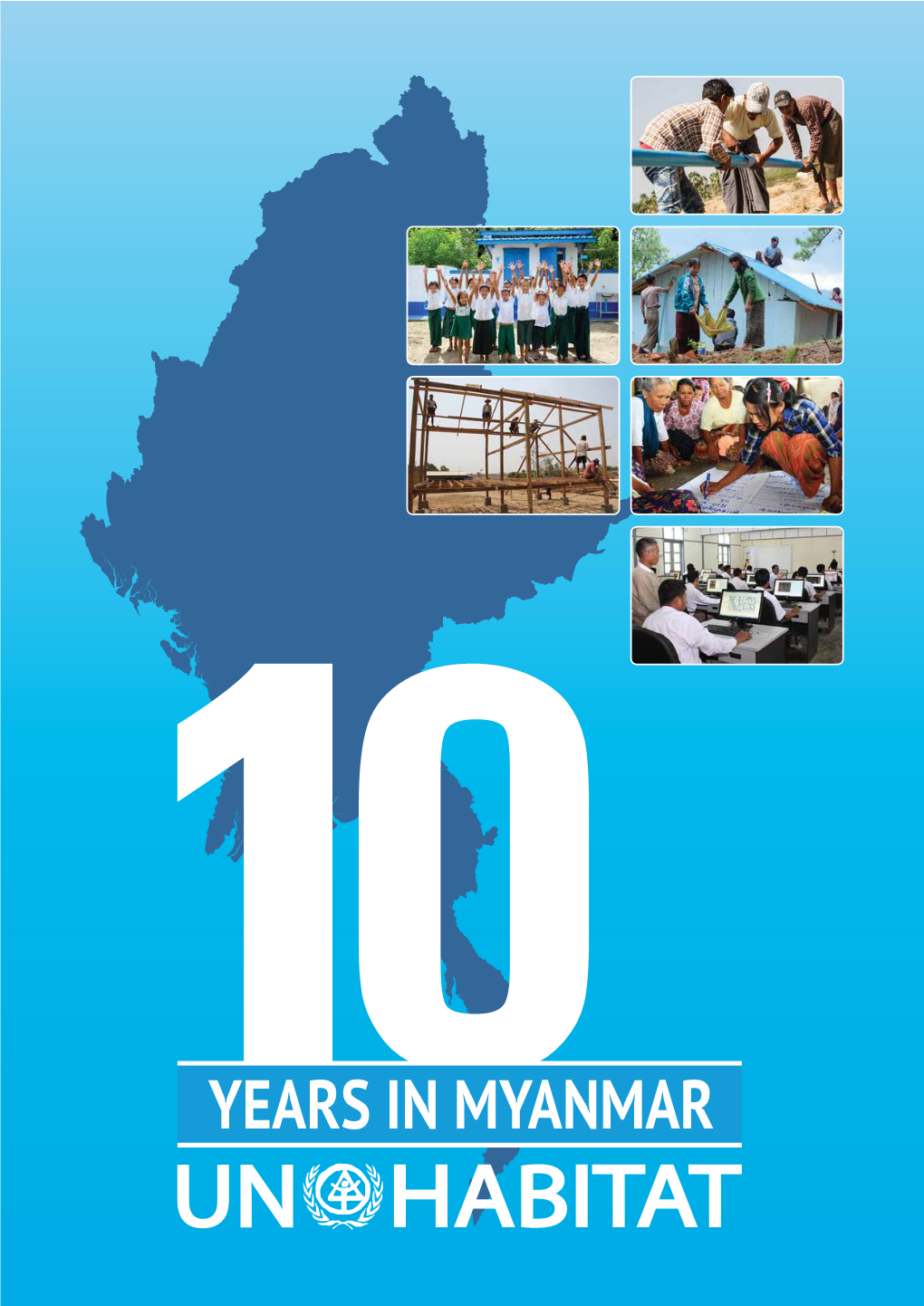 YEARS in MYANMAR Copyright © United Nations Human Settlements Programme (UN-Habitat) 2018